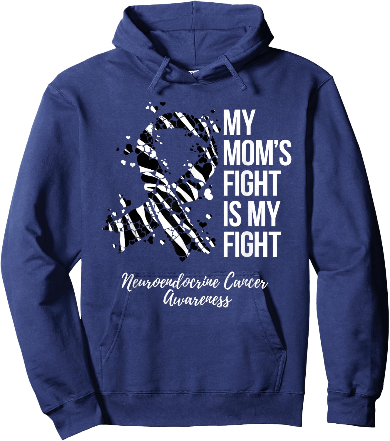 My Mom’s Fight Is My Fight Neuroendocrine Cancer Awareness Hoodie - Hoodie | Navy