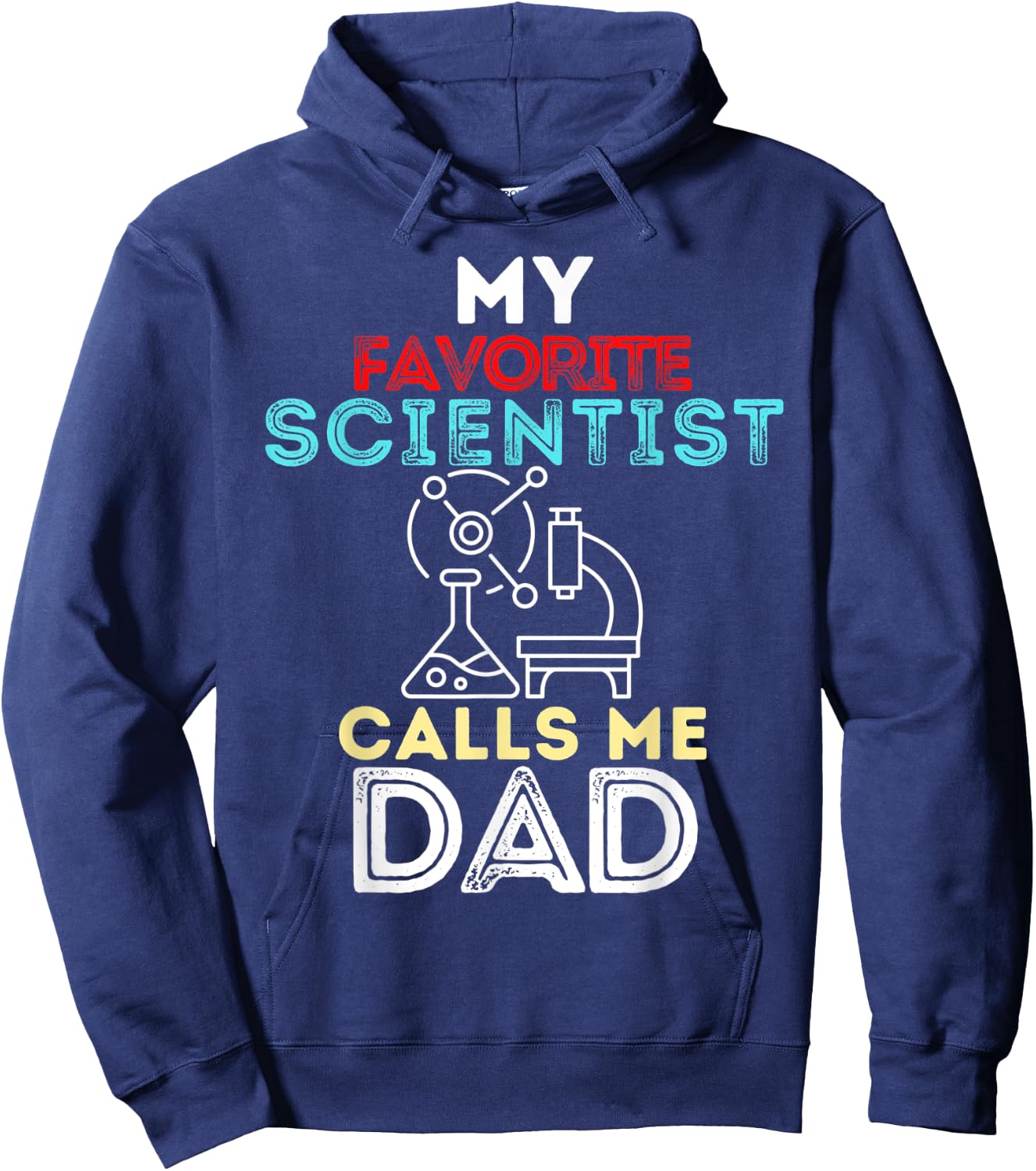 My Favorite Scientist Calls Me Dad Fathers Day Dad Hoodie - Hoodie | Navy
