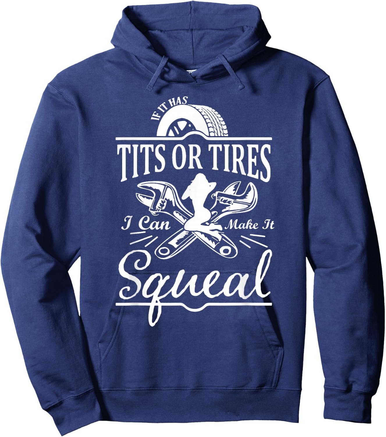 If It Has Tits Or Tires I Can Make It Squeal Hoodie - Hoodie | Navy