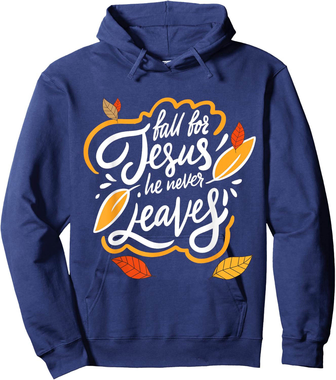Fall for Jesus He Never Leaves Christian Faith Jesus Lover Hoodie - Hoodie | Navy