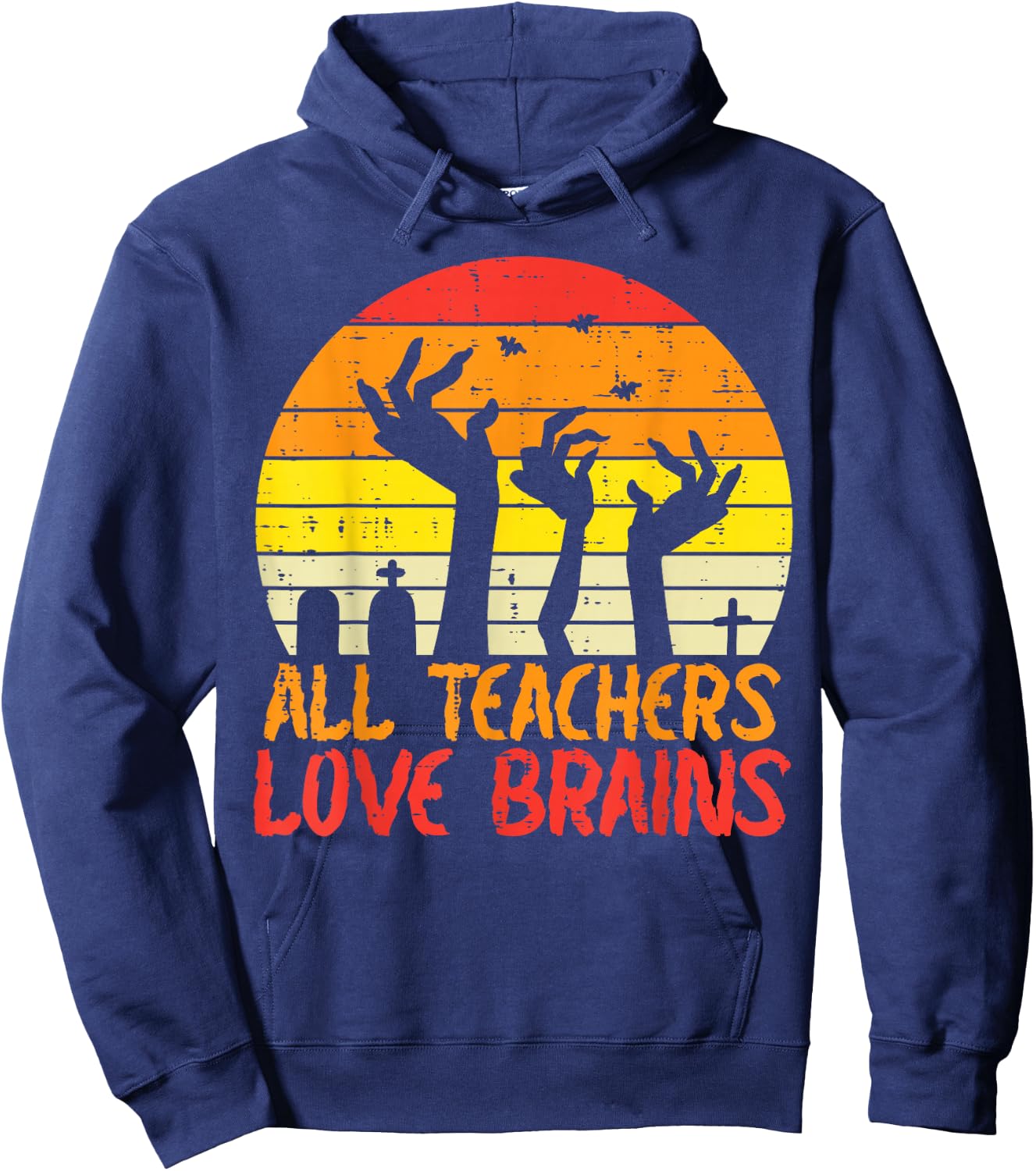 All Teachers Love Brains Zombie Hands Fun Halloween Teacher Hoodie - Hoodie | Navy