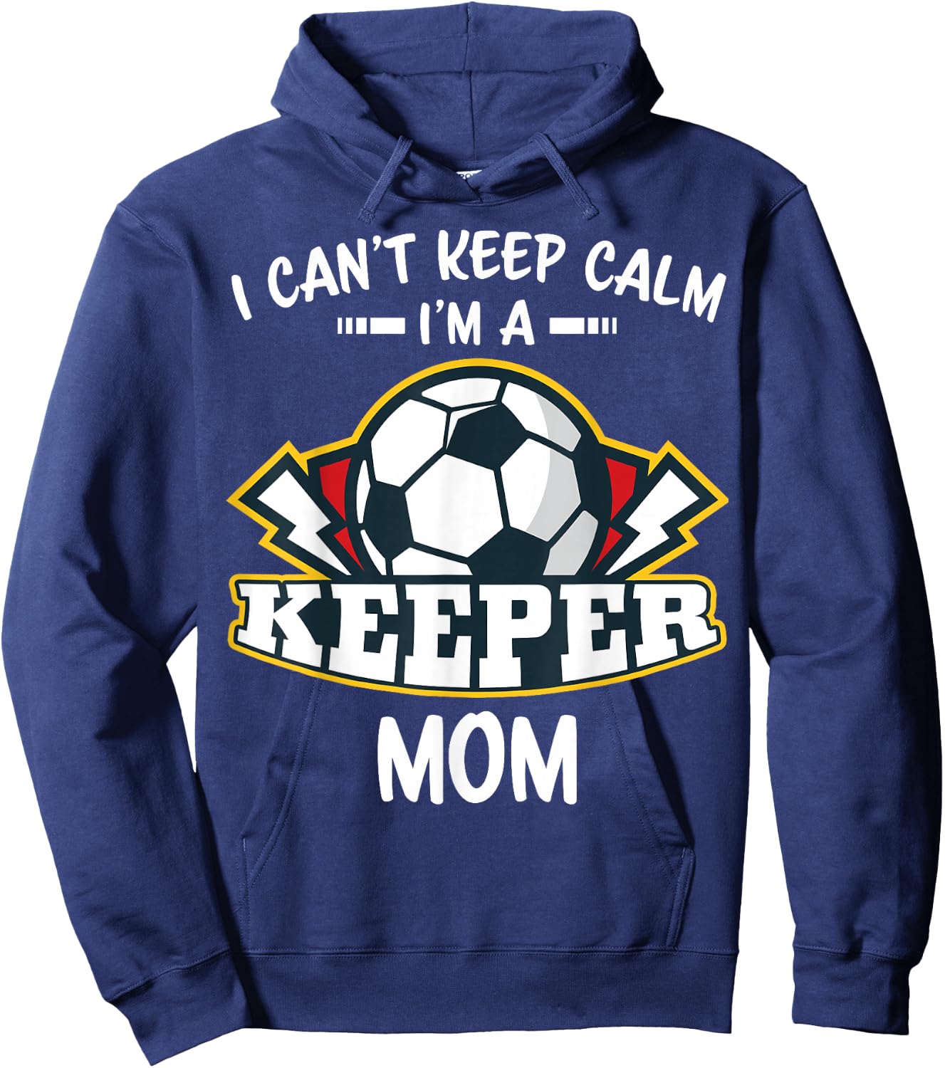 I Can't Keep Calm I'm Keeper Mom Soccer Goalie Goalkeeper Hoodie - Hoodie | Navy