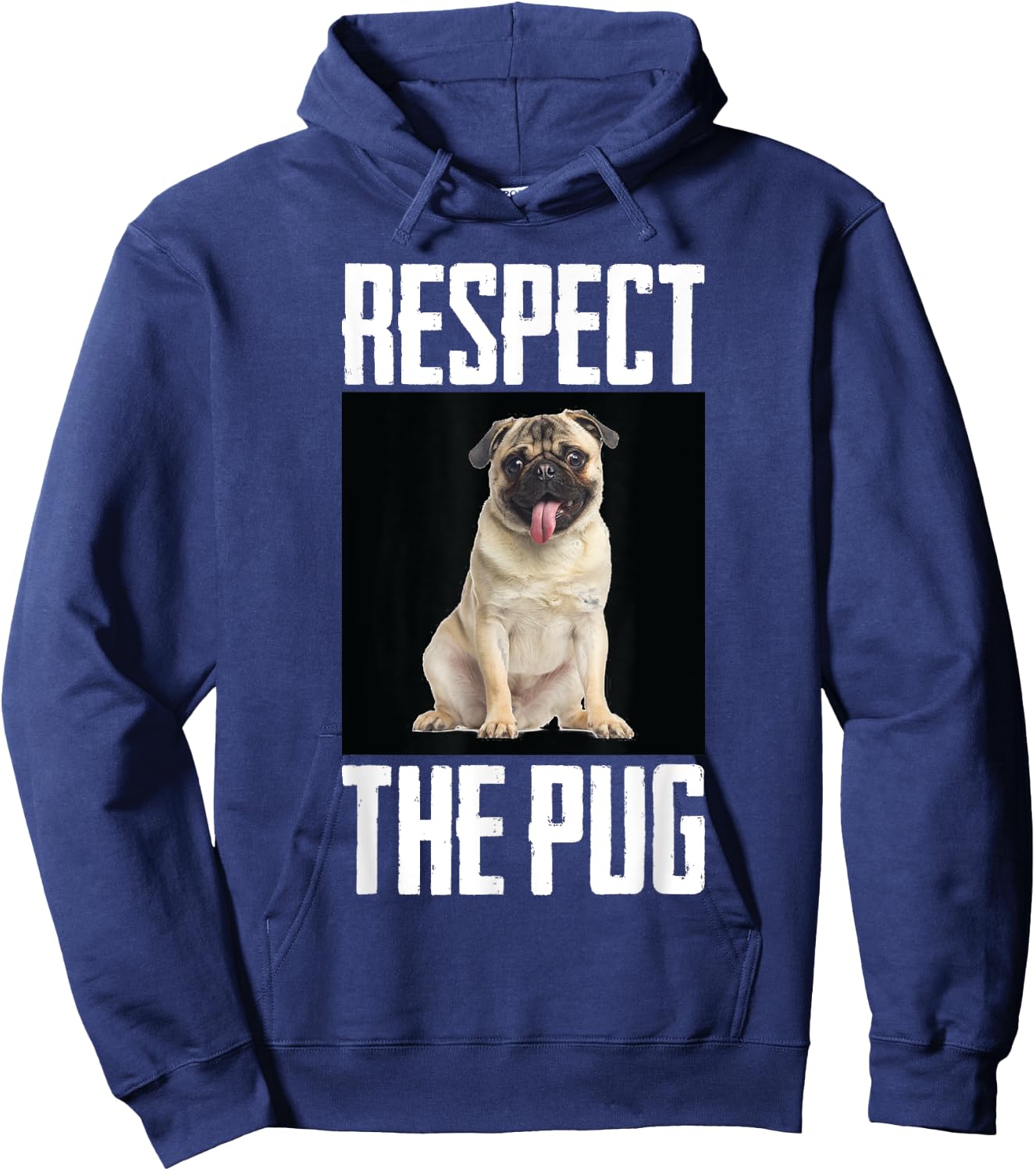 Respect The Pug Photo Funny Dog Canine Pet Lover Cool Humor Men Women Girls Kids Hoodie - Hoodie | Navy