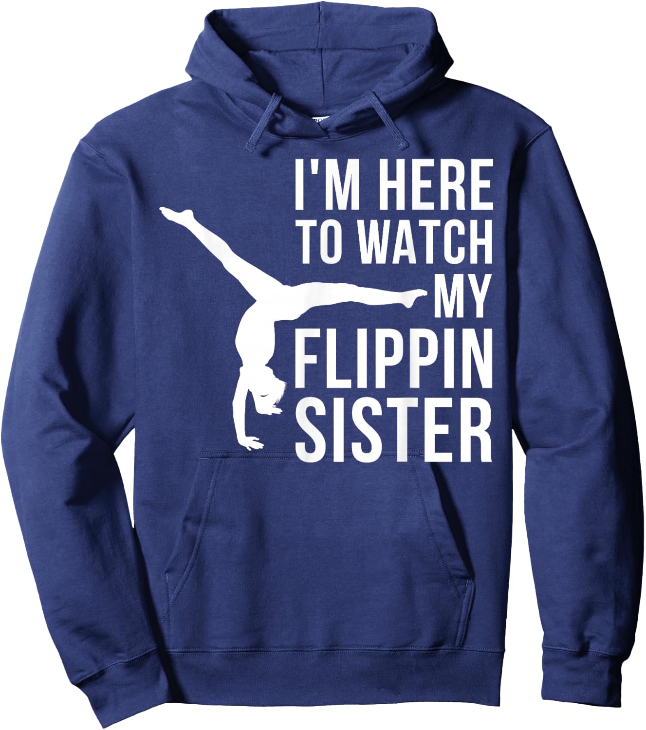 I'm Here to Watch My Flippin Sister Gymnast Cheer Sister Hoodie - Hoodie | Navy