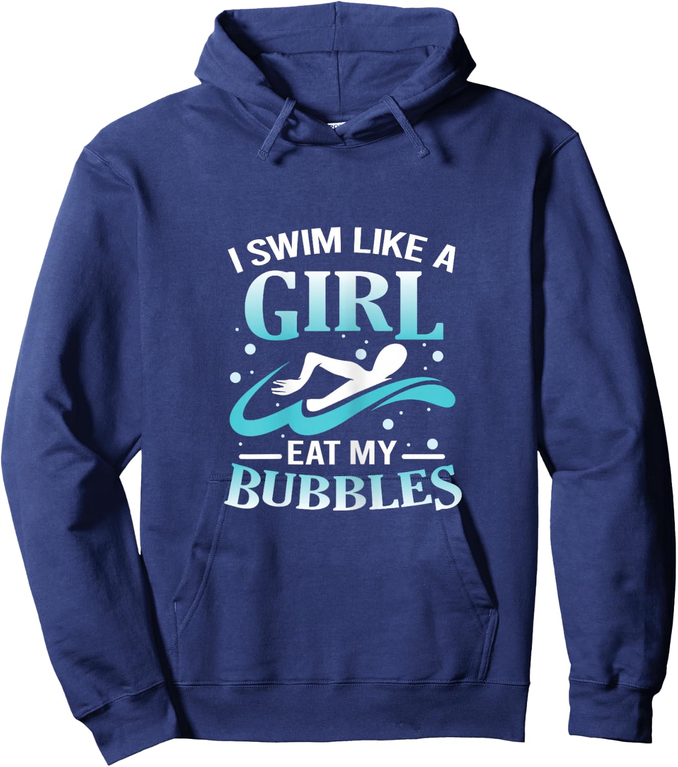 I Swim Like A Girl Eat My Bubbles Funny Swimming Quote Hoodie - Hoodie | Navy