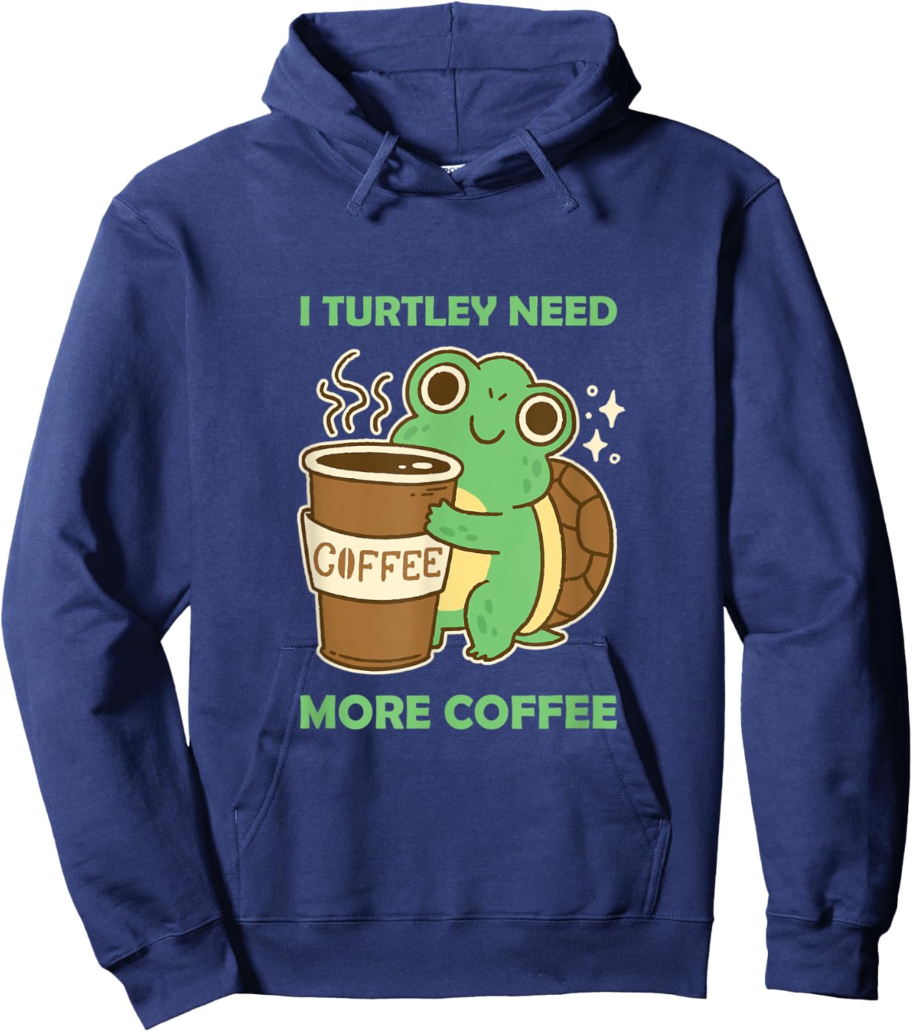 Cute and Funny: I Turtley need more Coffee Turtoise Lover Hoodie - Hoodie | Navy