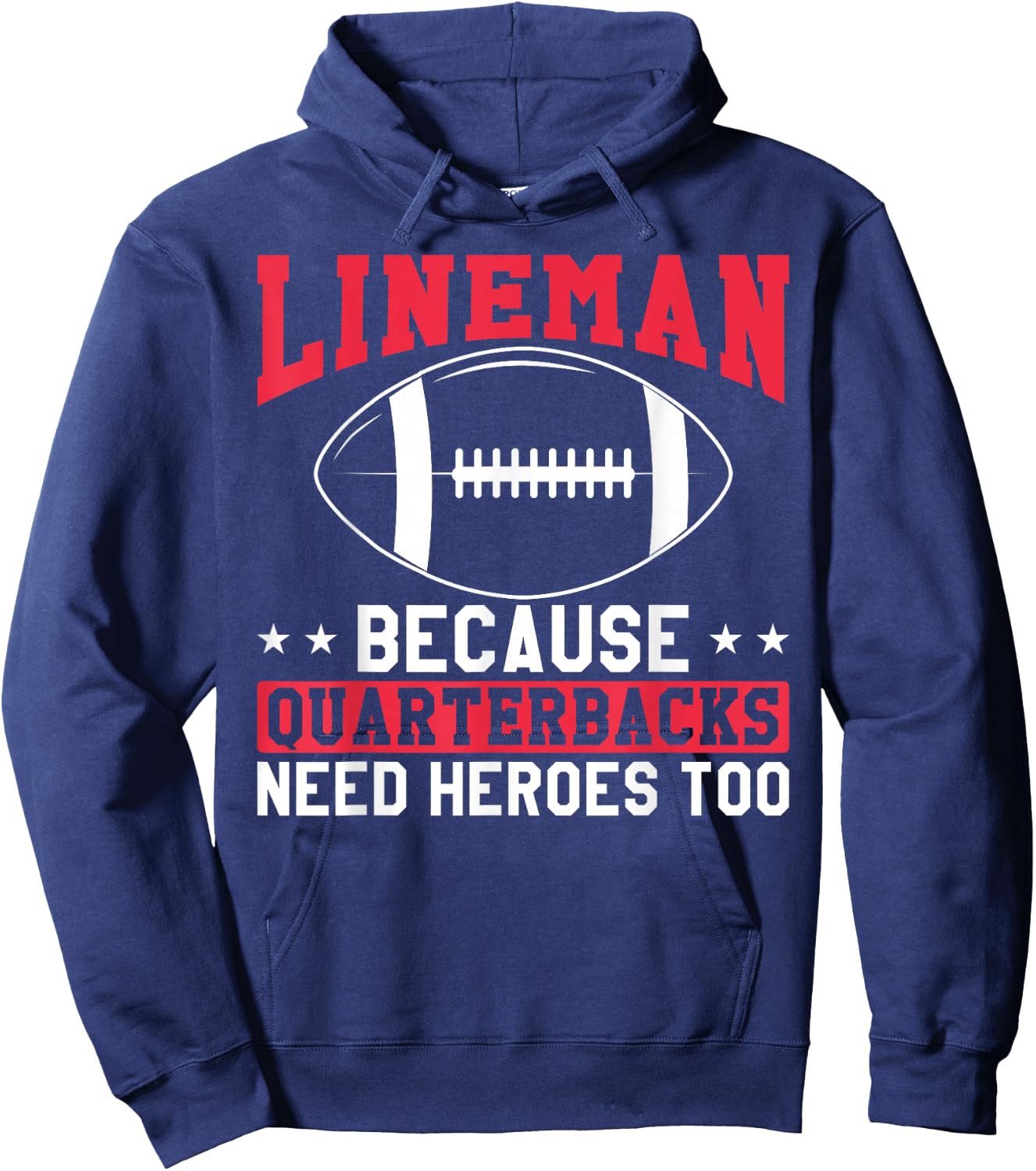 Lineman Because Quarterbacks Need Heroes Too Funny Football Hoodie - Hoodie | Navy