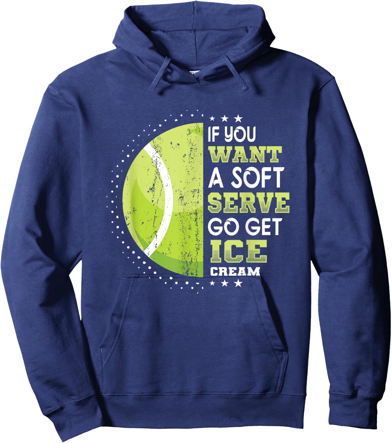 If You Want A Soft Serve Go Get Ice Cream Funny Tennis Men Women Girls Kids Hoodie - Hoodie | Navy