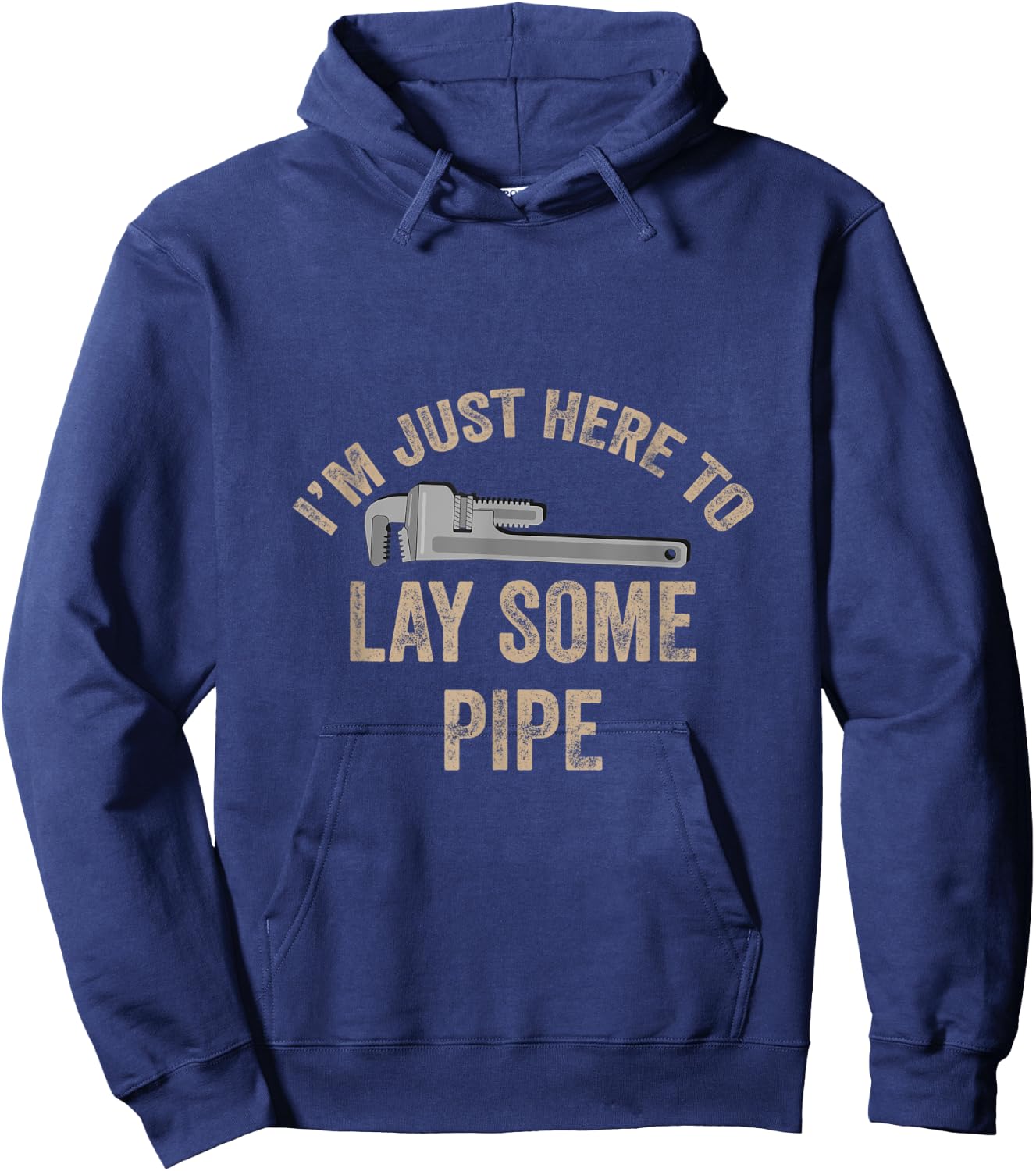 I’m Just Here To Lay Some Pipe Plumbing Gift Retired Plumber Hoodie - Hoodie | Navy