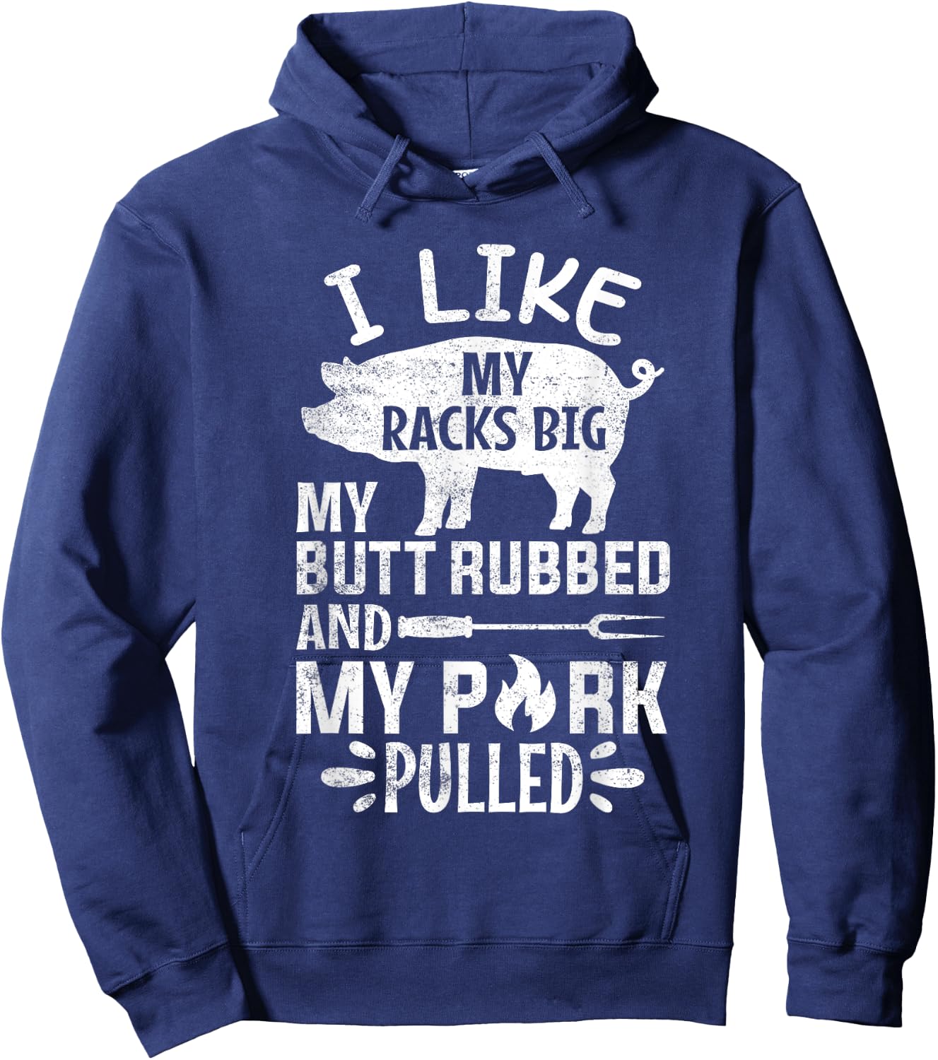 I Like My Racks Big My Butt Rubbed and Pork Pulled BBQ Chef Hoodie - Hoodie | Navy