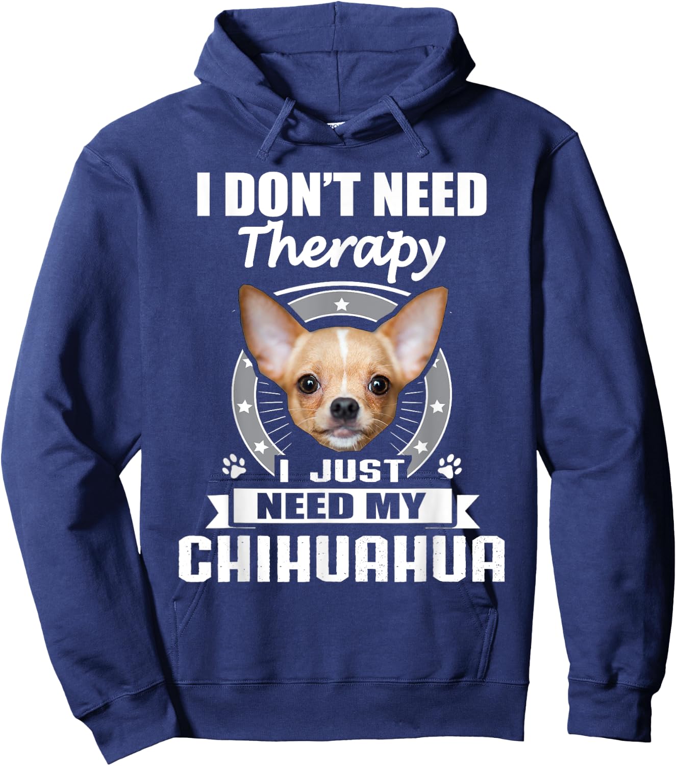 Chihuahua Shirt & -Adults Black Small I Don't Need Therapy I Just Need My Chihuahua Hoodie - Hoodie | Navy