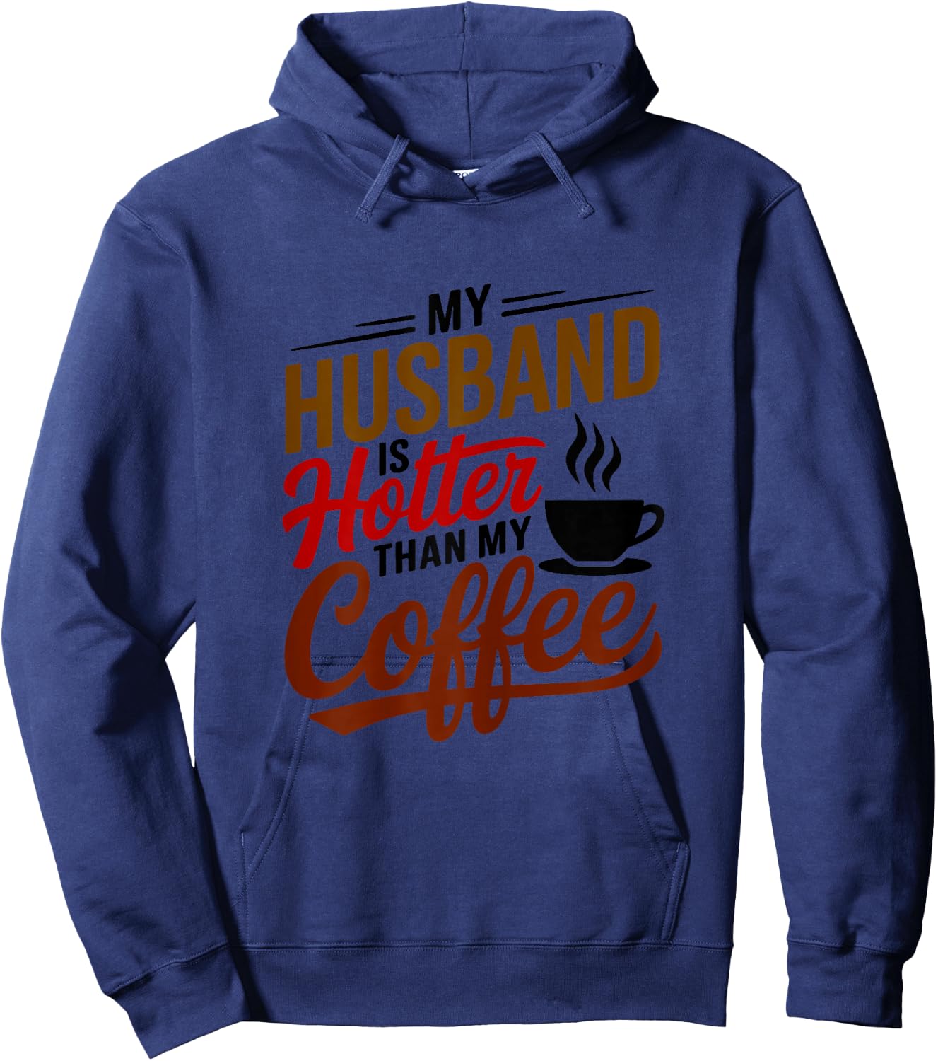 My Husband Is Hotter Than My Coffee Funny Wife Married Women Hoodie - Hoodie | Navy