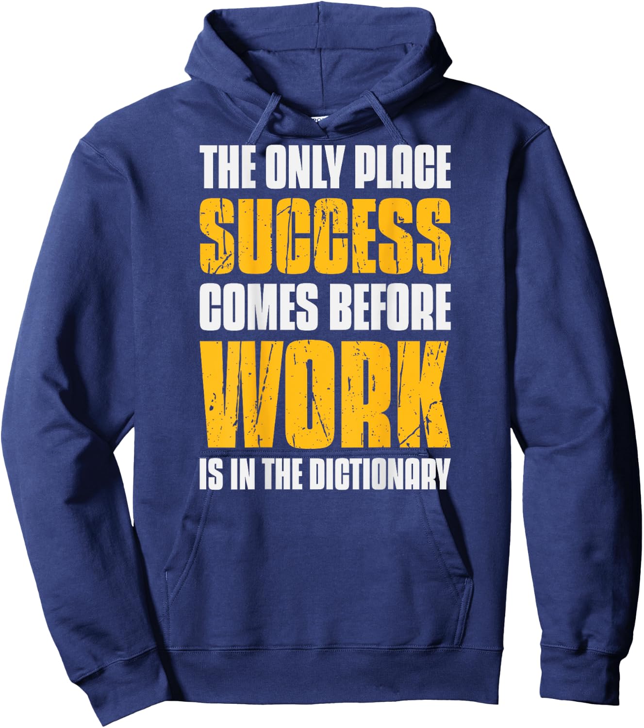 Only Place Success Comes Before Work Is In The Dictionary Hoodie - Hoodie | Navy