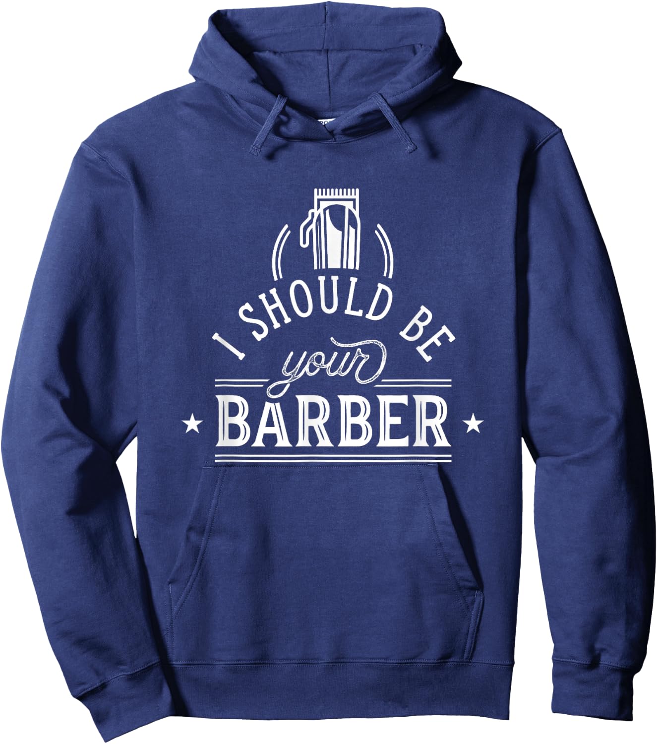 I Should Be Your Barber Hairdresser Shop Barbers Hoodie - Hoodie | Navy