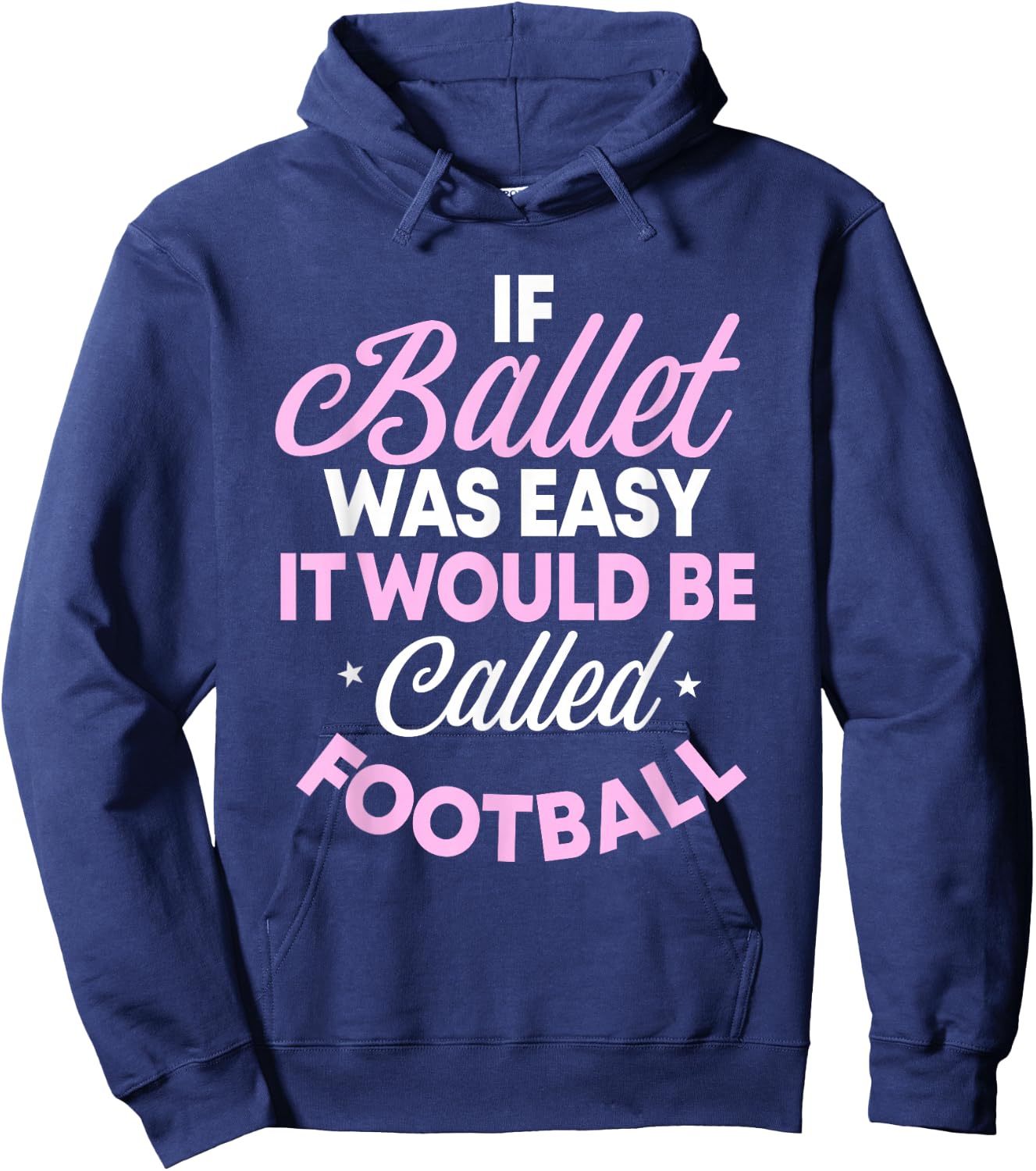 If Ballet Was Easy It Would Be Called Football Ballerina Hoodie - Hoodie | Navy