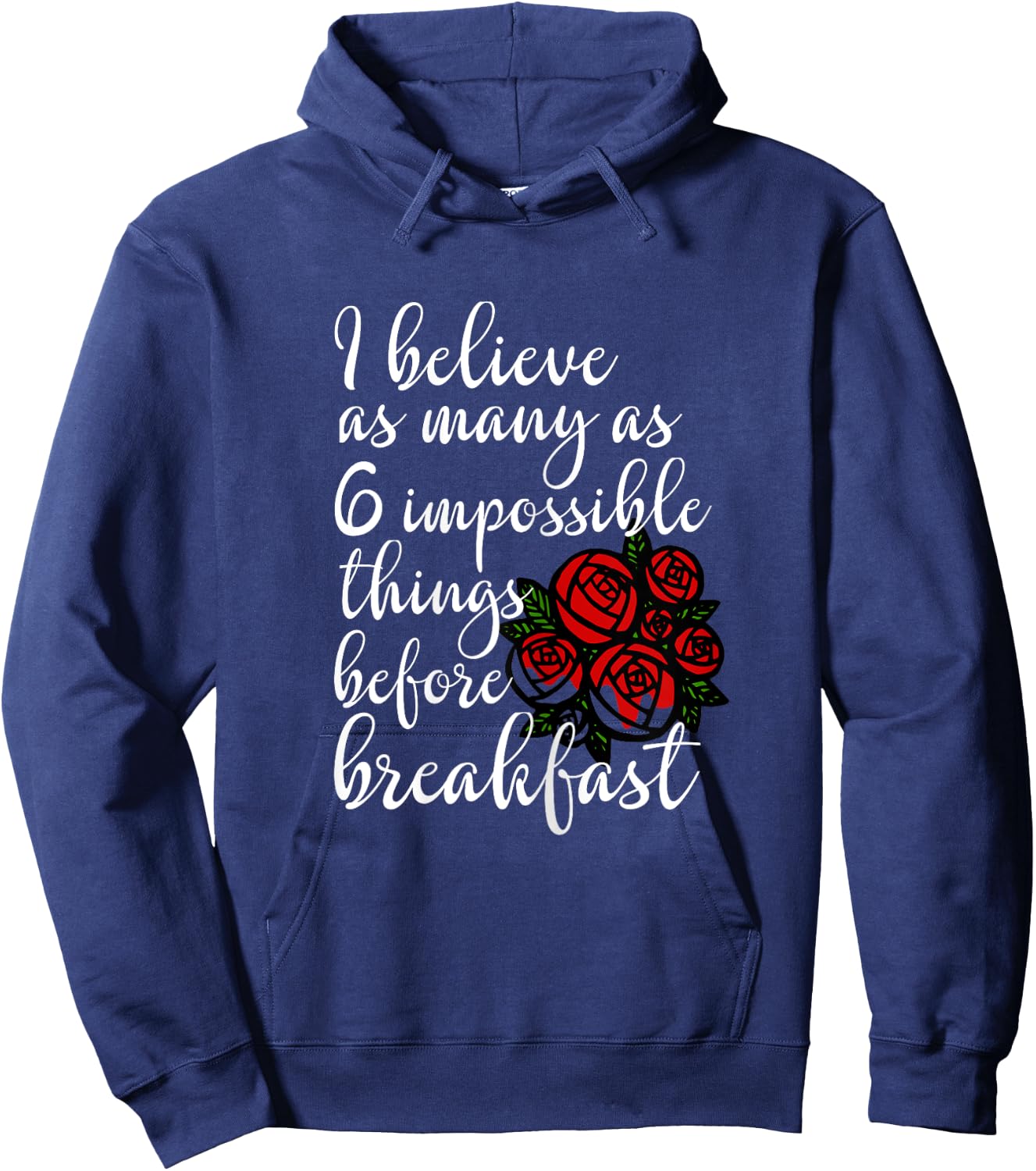 Six Impossible Things Before Breakfast Quote Shirt Red Roses Hoodie - Hoodie | Navy