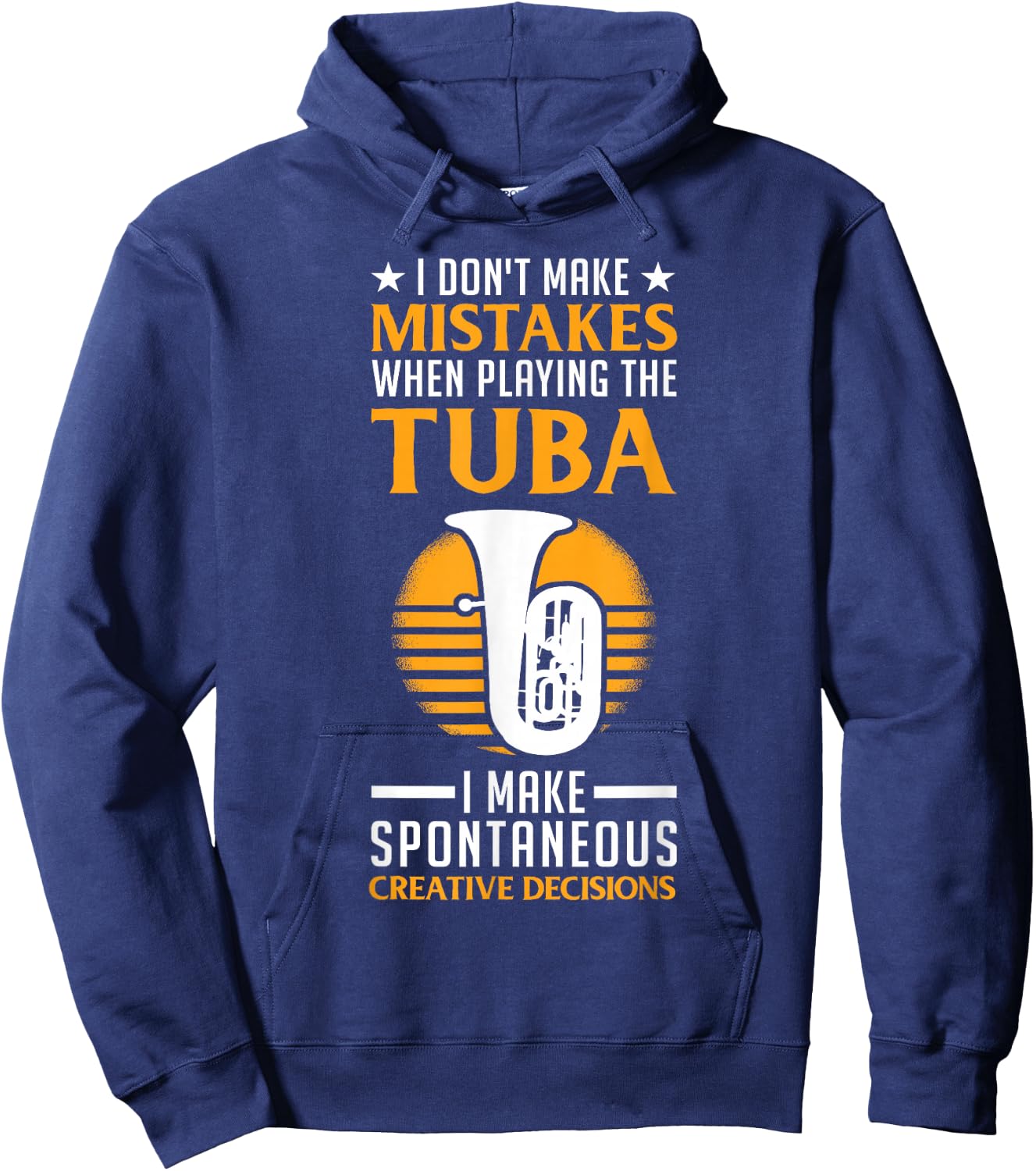I Don't Make Mistakes When Playing The Tuba Player Hoodie - Hoodie | Navy