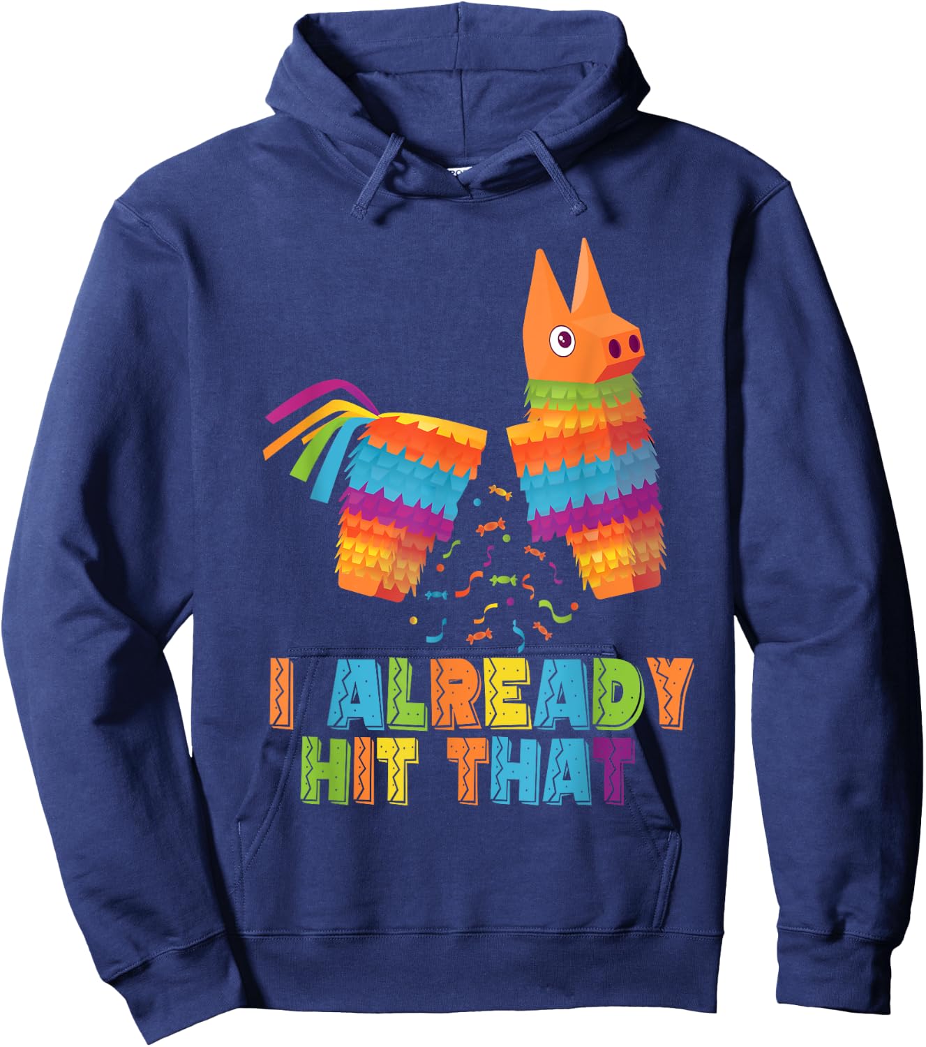 Cinco De Mayo I Already Hit That Funny Pinata Mexican Fiesta Hoodie - Hoodie | Navy