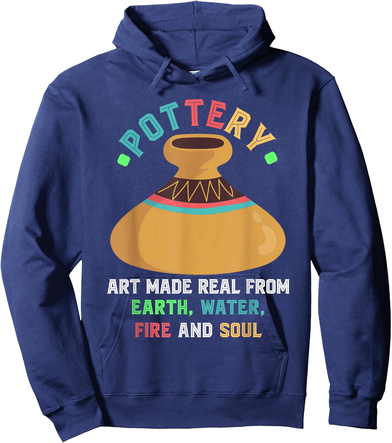 Pottery Earth Water Fire Soul Art Pottery Artists Ceramics Hoodie - Hoodie | Navy