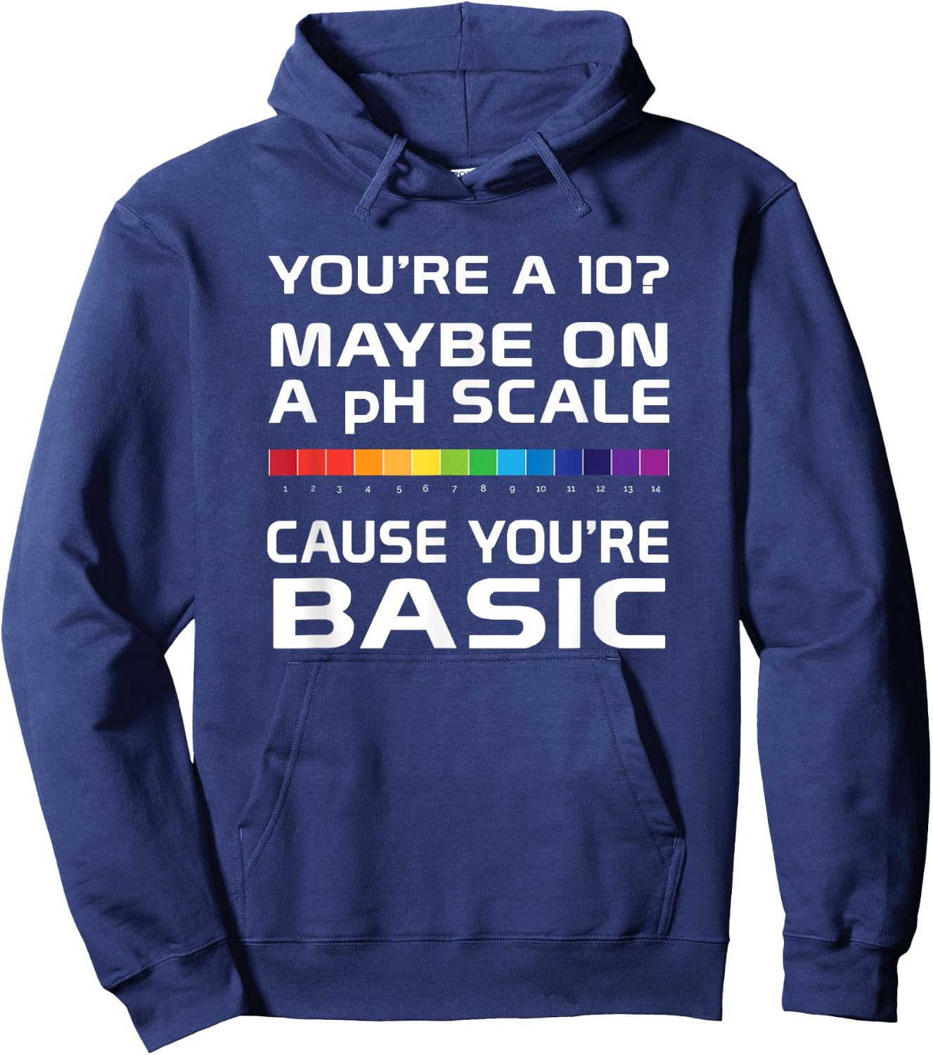 Youre Basic on a pH Scale Funny science Hoodie - Hoodie | Navy