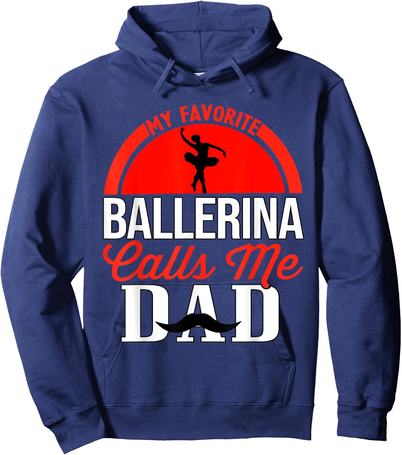 My Favorite Ballerina Calls Me Dad Ballet Dancer Father Hoodie - Hoodie | Navy