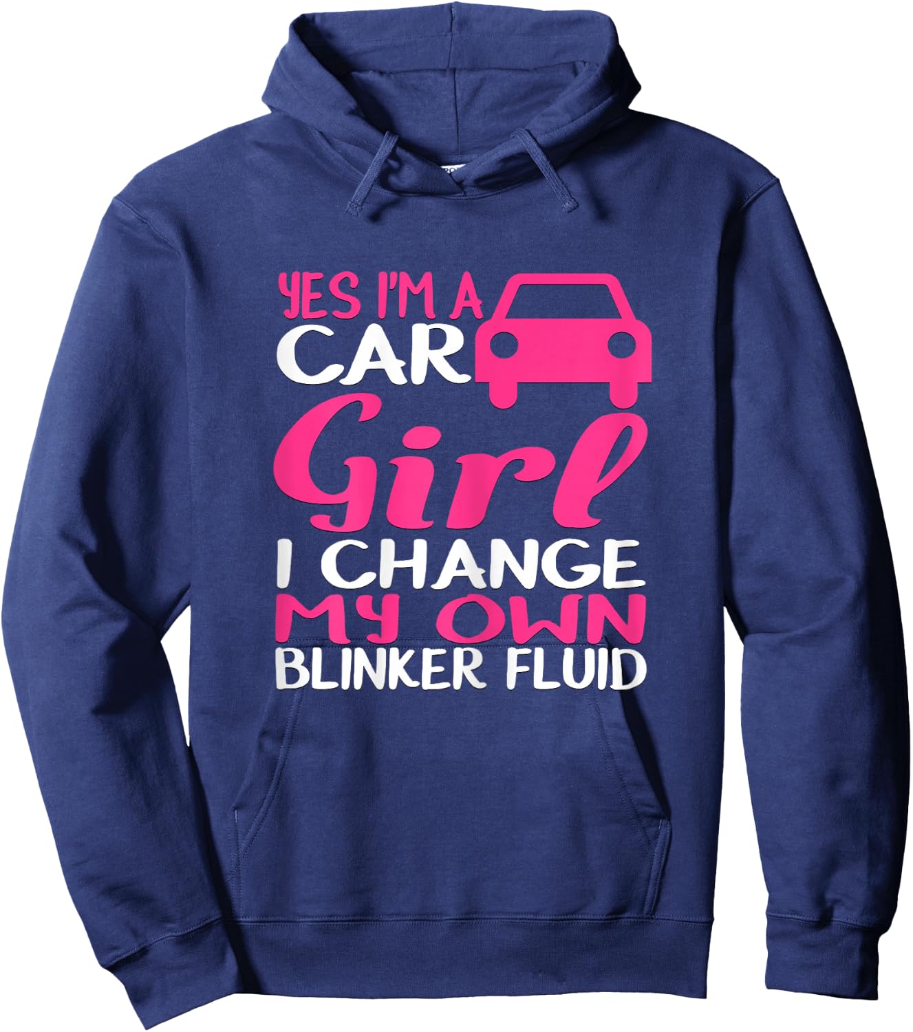 Yes I'm A Car Girl I Change My Own Blinker Fluid Hoodie - Hoodie | Navy