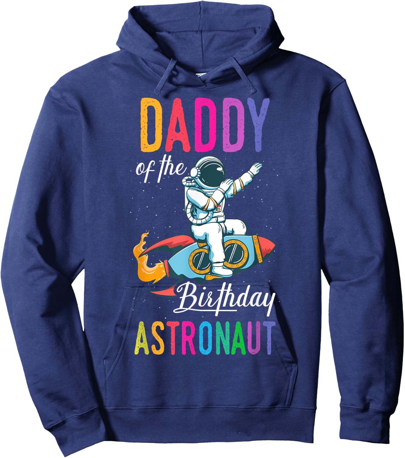 Daddy Of The Birthday Astronaut Space Bday Party Celebration Hoodie - Hoodie | Navy
