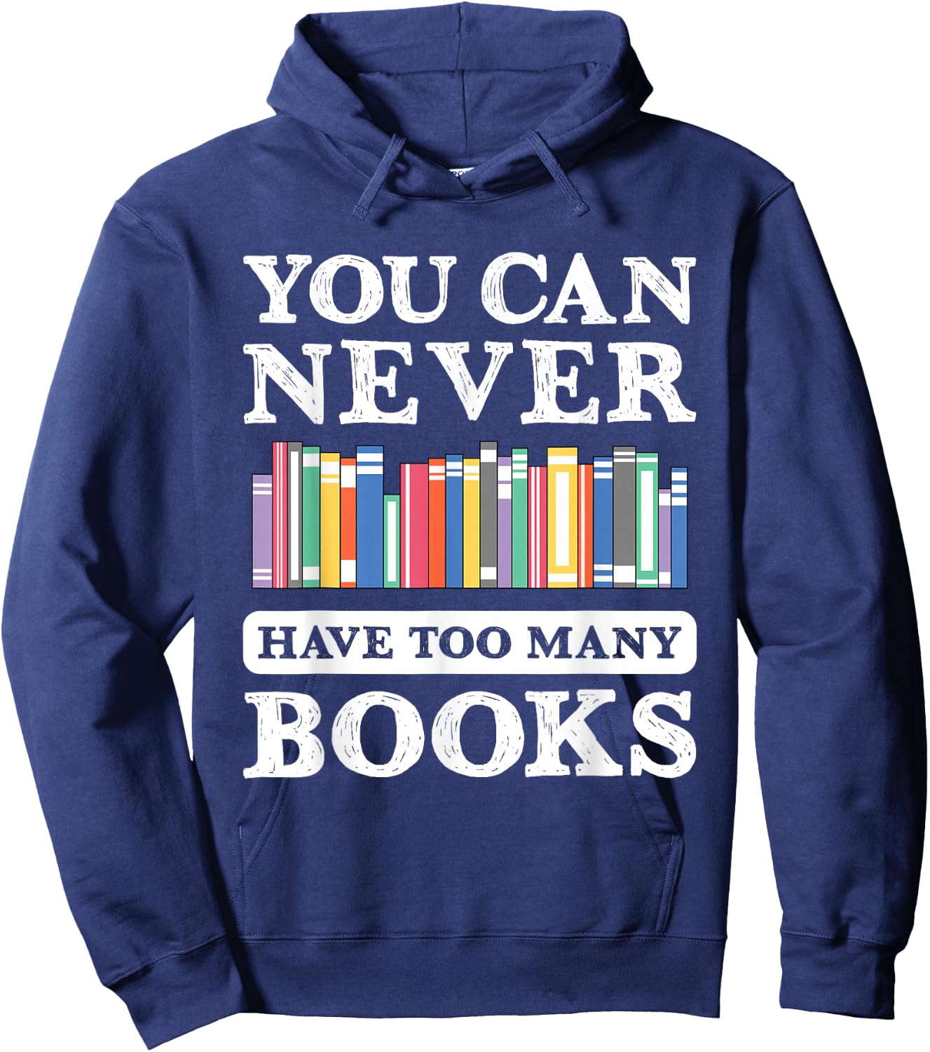 You Can Never Have Too Many Books Funny Reading Lover Outfit Hoodie - Hoodie | Navy
