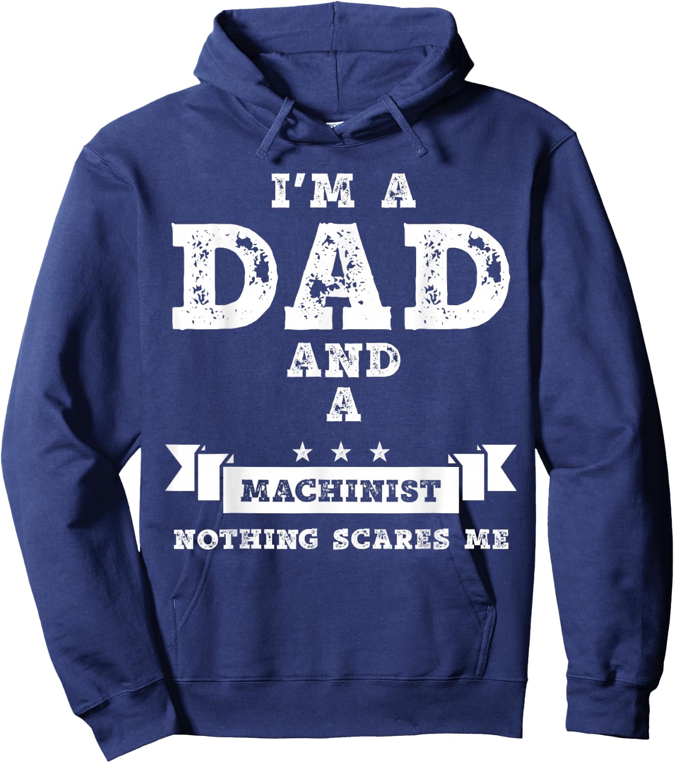 Funny Machinist Gift I'm A Dad And A Machinist Hoodie - Hoodie | Navy