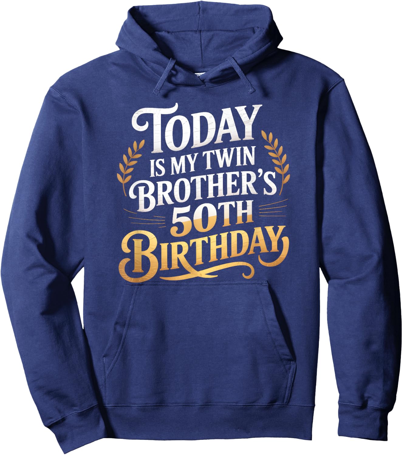 Today Is My Twin Brother's 50th Birthday Party 50 Years Old Hoodie - Hoodie | Navy