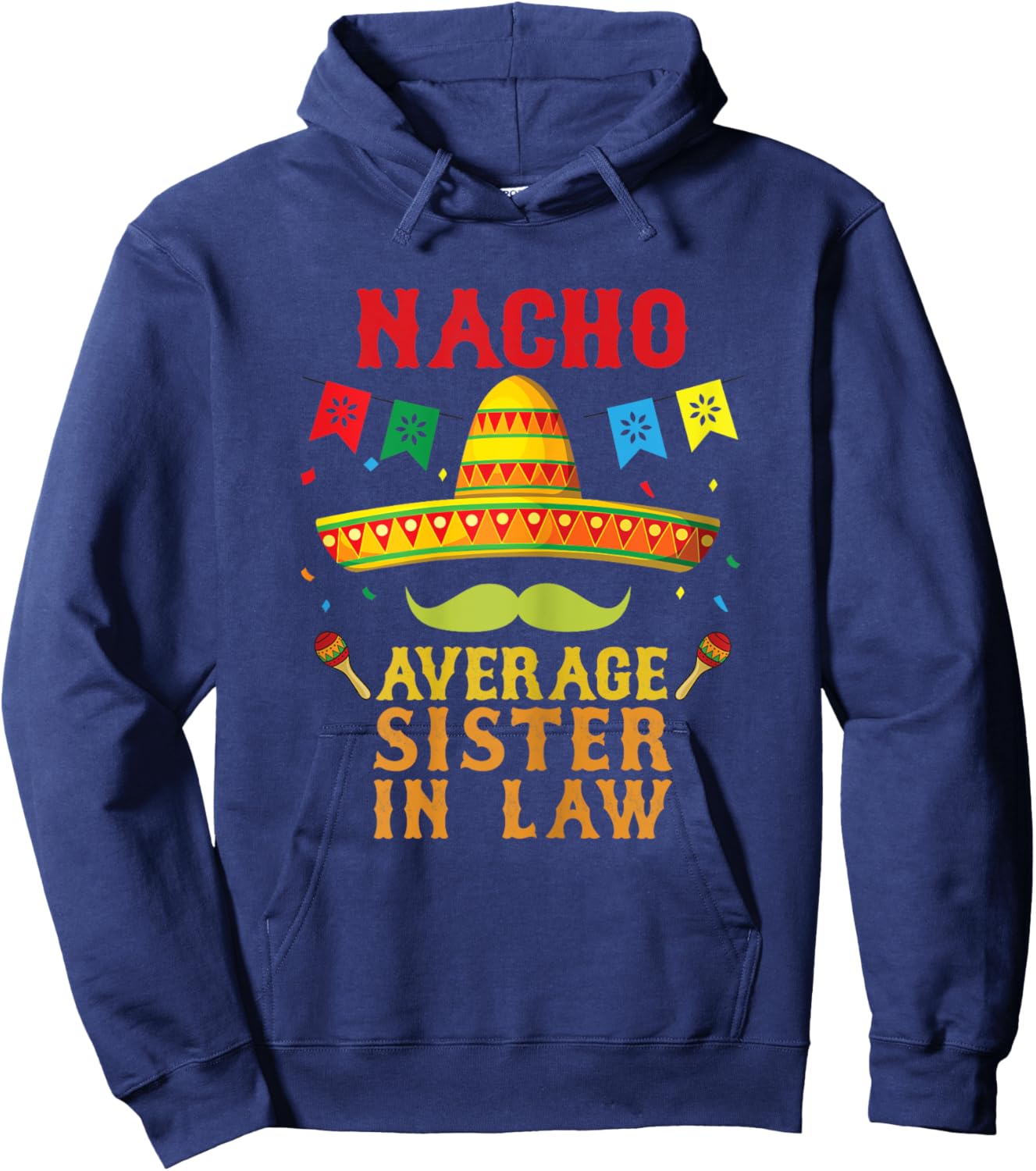 Nacho Average Sister-in-law Mexican Hat Funny Vintage Gift Hoodie - Hoodie | Navy