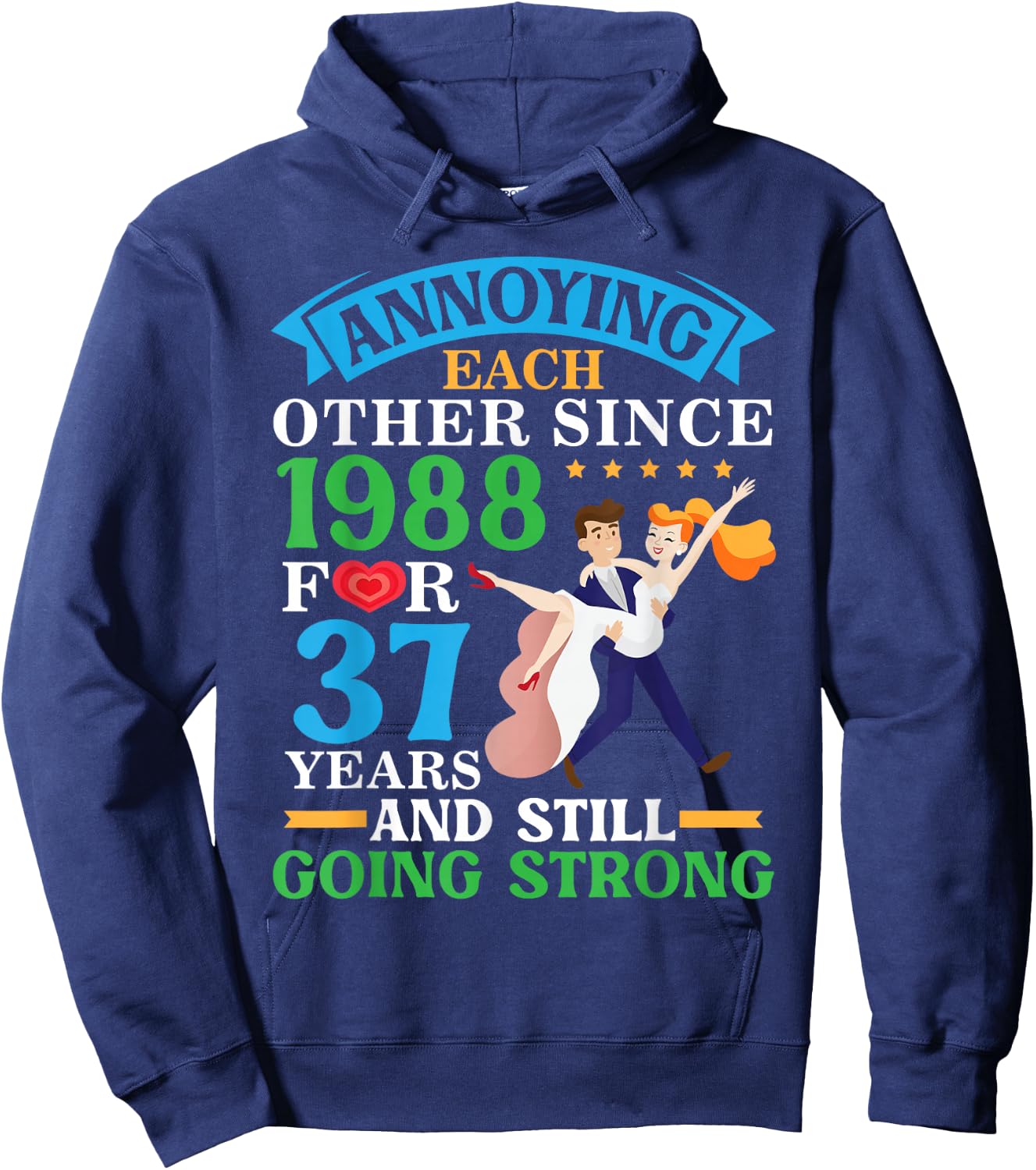 Annoying Each Other Since 1988 For 37 Yrs Still Going Strong Hoodie - Hoodie | Navy
