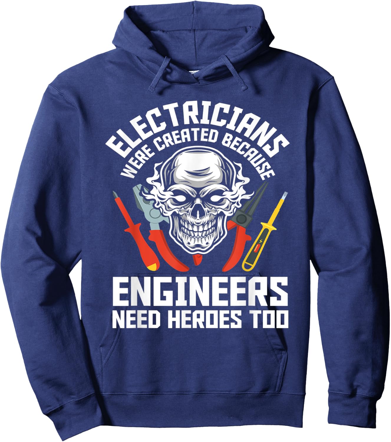 Electrician Were Created Because Engineers Need Heroes Too Hoodie - Hoodie | Navy