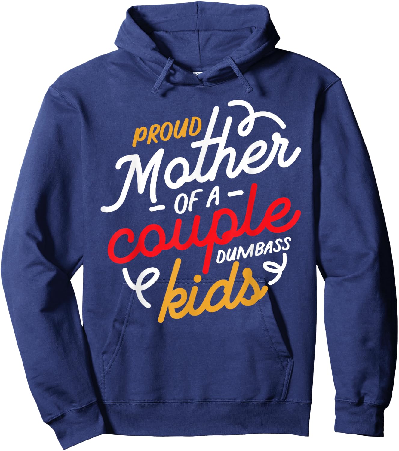 Proud Mother of a Couple of Dumbass Kids Hoodie - Hoodie | Navy