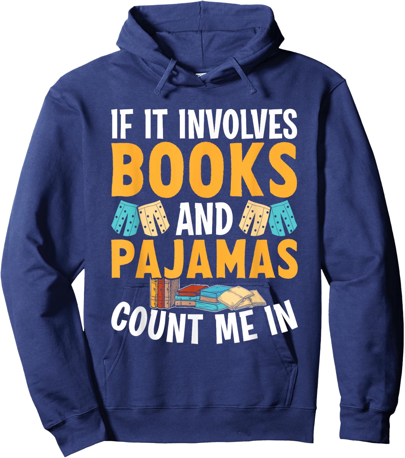 Reading Bedtime If it involves Books and Pajamas count me in Hoodie - Hoodie | Navy