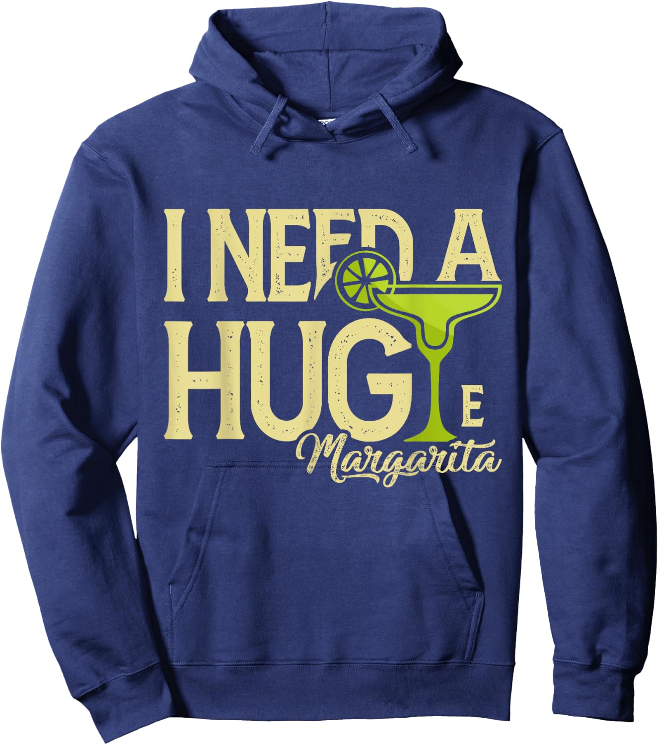 Margarita Drinking Lovers I Need A Huge Margarita Hoodie - Hoodie | Navy