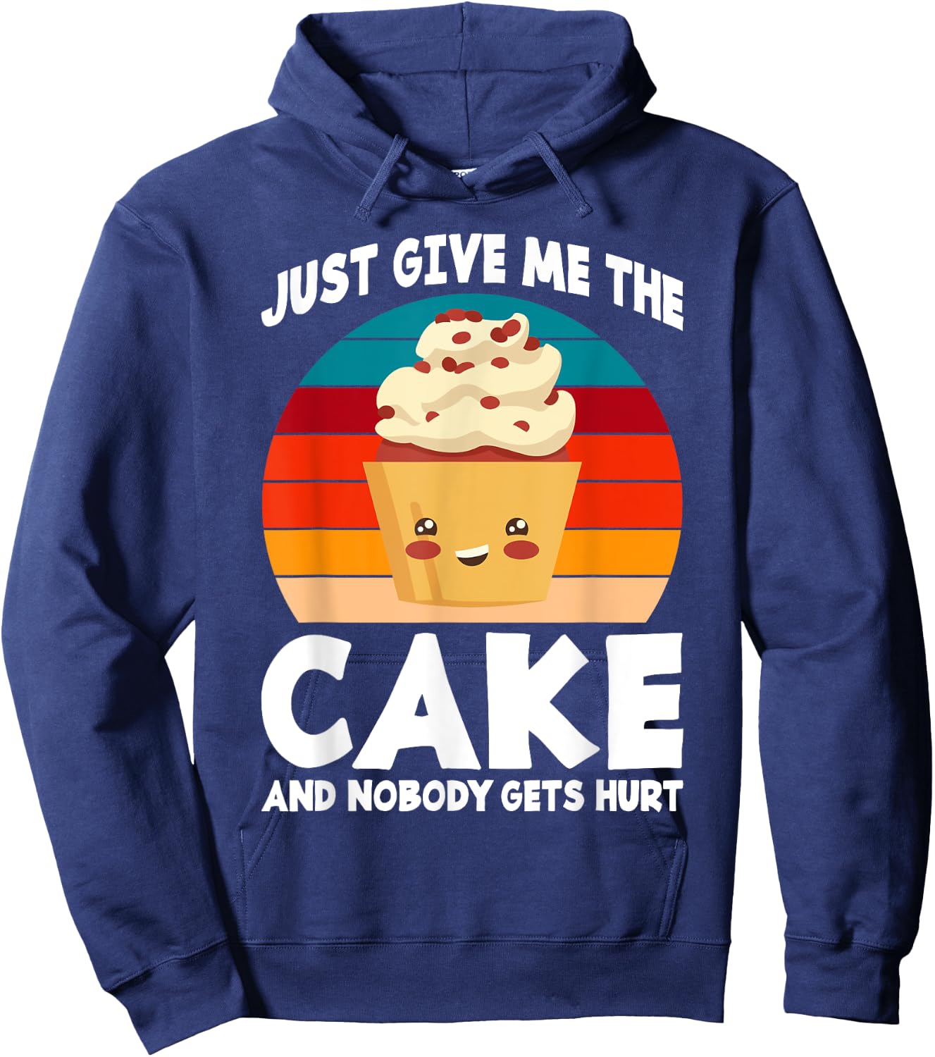 Just give me the Cake and nobody gets hurt Snack Baking Cake Hoodie - Hoodie | Navy