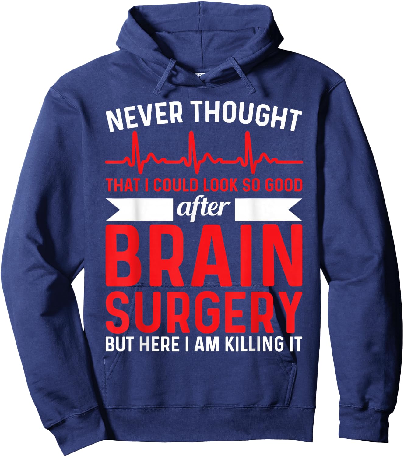 Never Thought That Look Good - Surgery Brain Surgery Hoodie - Hoodie | Navy