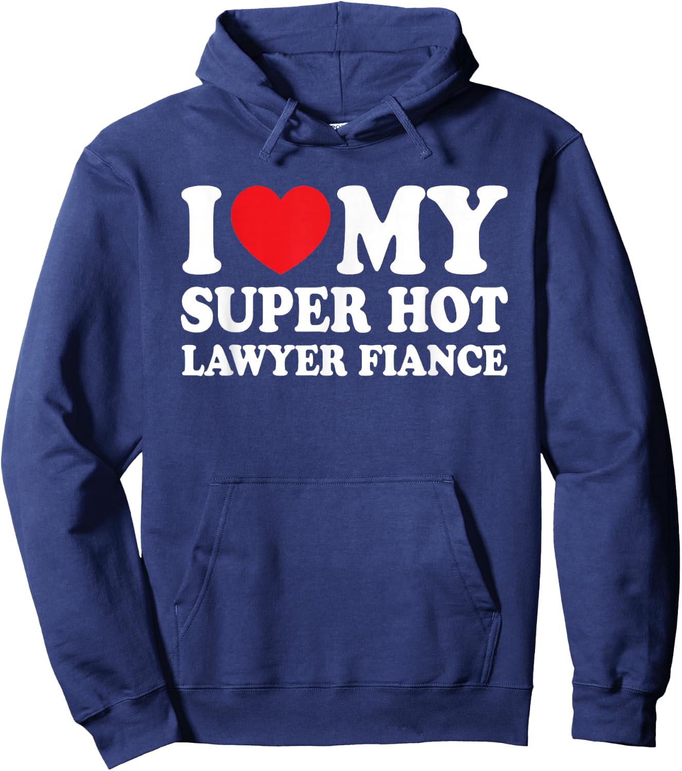 I Love My Super Hot Lawyer Fiance Future Mrs Wife Hoodie - Hoodie | Navy