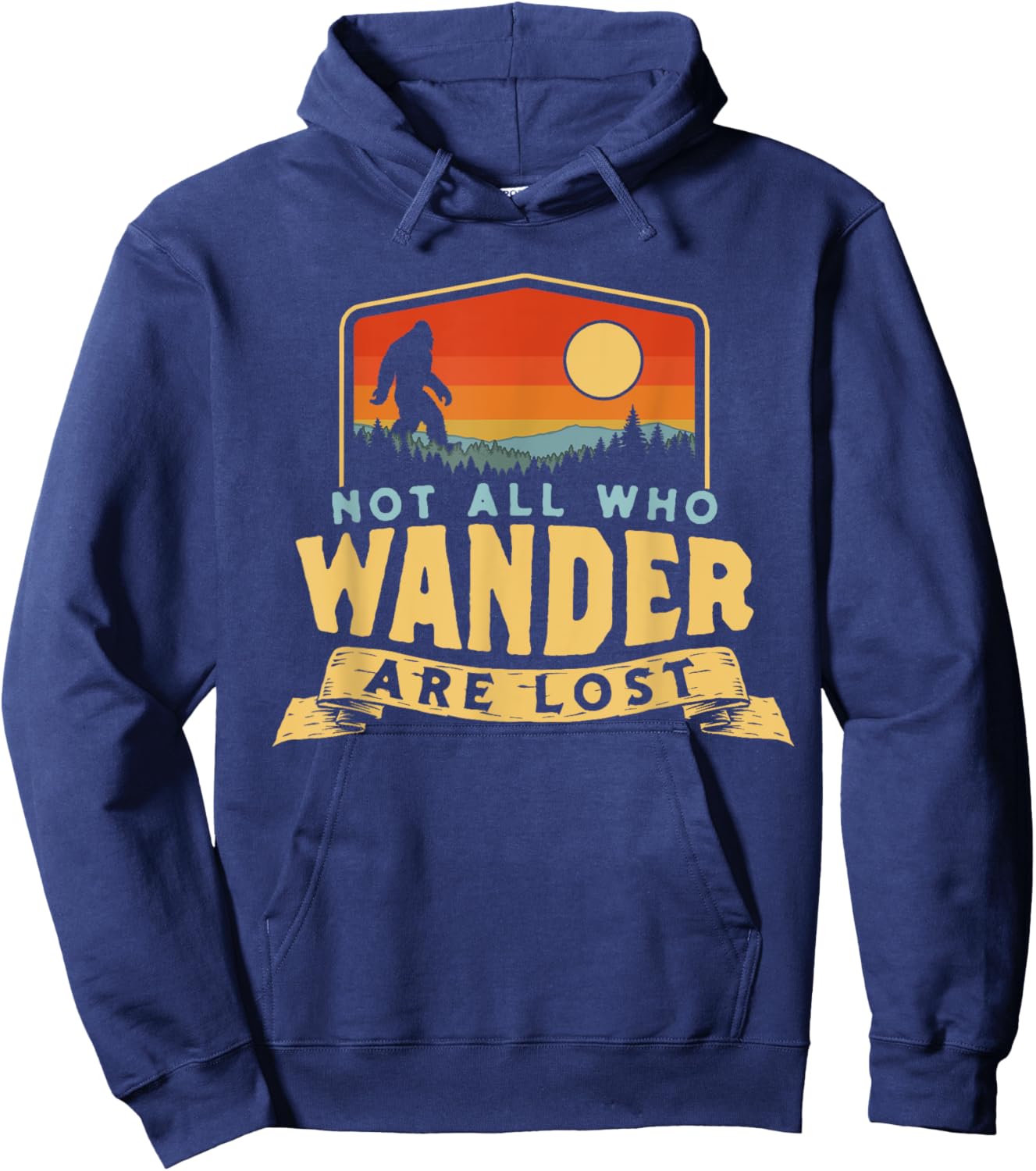 Not All Who Wander Are Lost Bigfoot Sasquatch Nature Graphic Hoodie - Hoodie | Navy