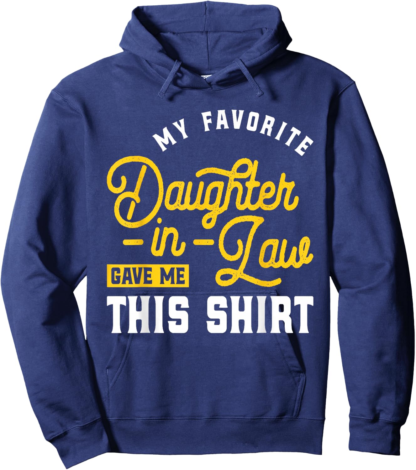 My Favorite Daughter-in-Law Gave Me This - Wedding Marriage Hoodie - Hoodie | Navy