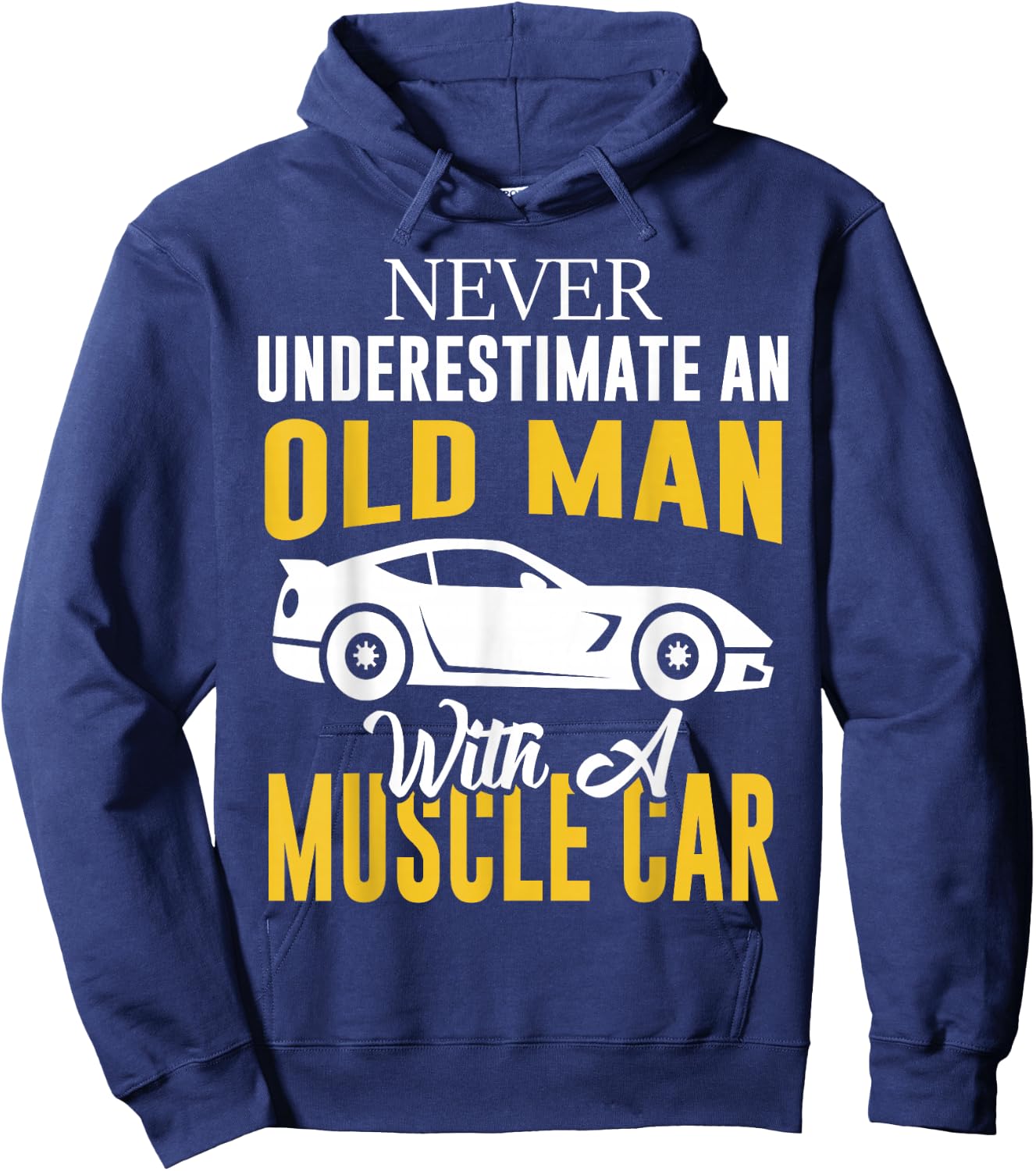 Never Underestimate An Old Man With A Muscle Car Hoodie - Hoodie | Navy