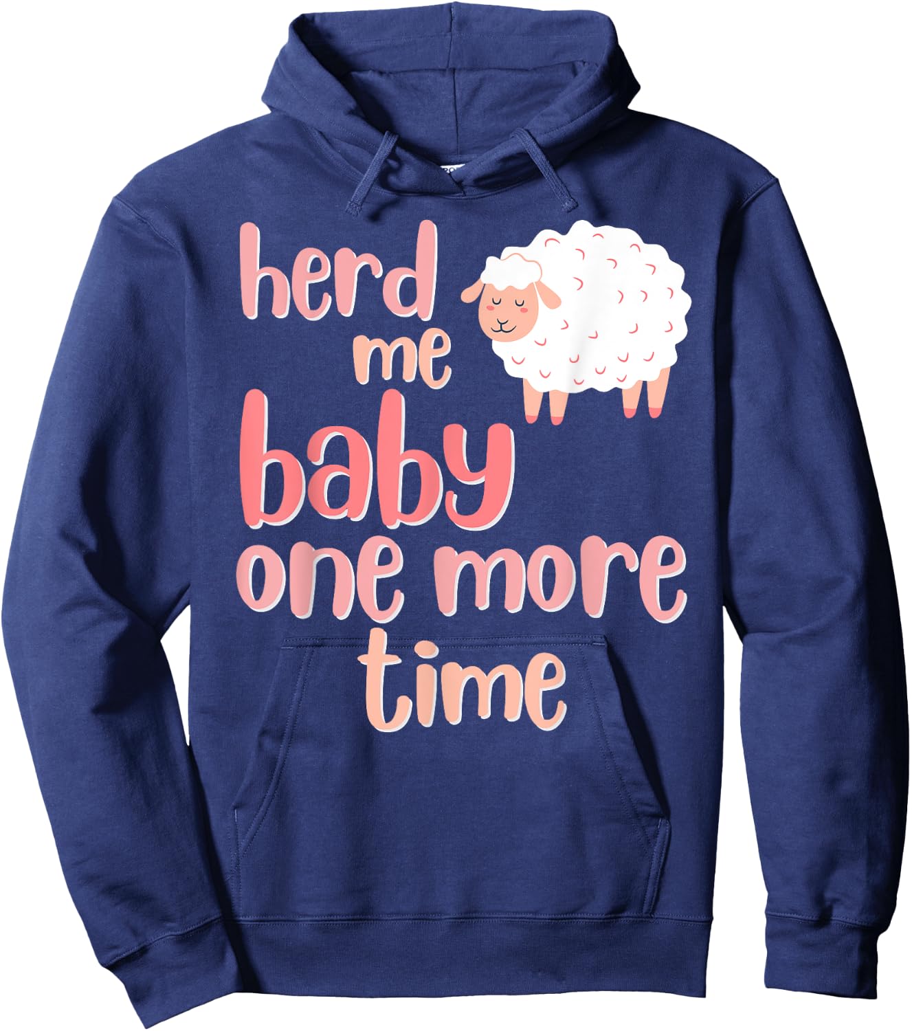 Herd Me Baby, One More Time, Funny Puns for Sheep Ewe Lambs Hoodie - Hoodie | Navy