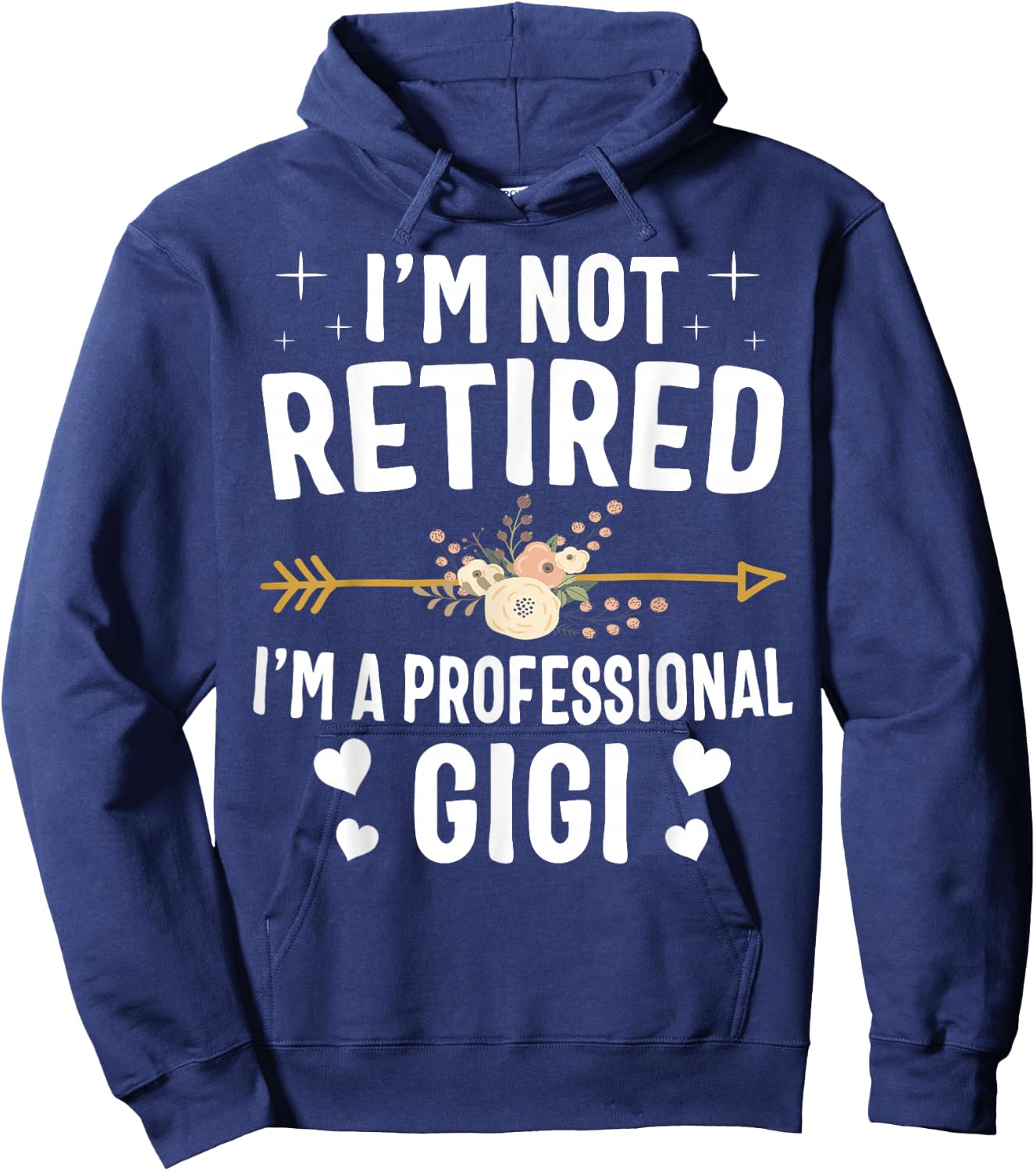 I'm Not Retired I'm A Professional Gigi Mothers Day Gifts Hoodie - Hoodie | Navy