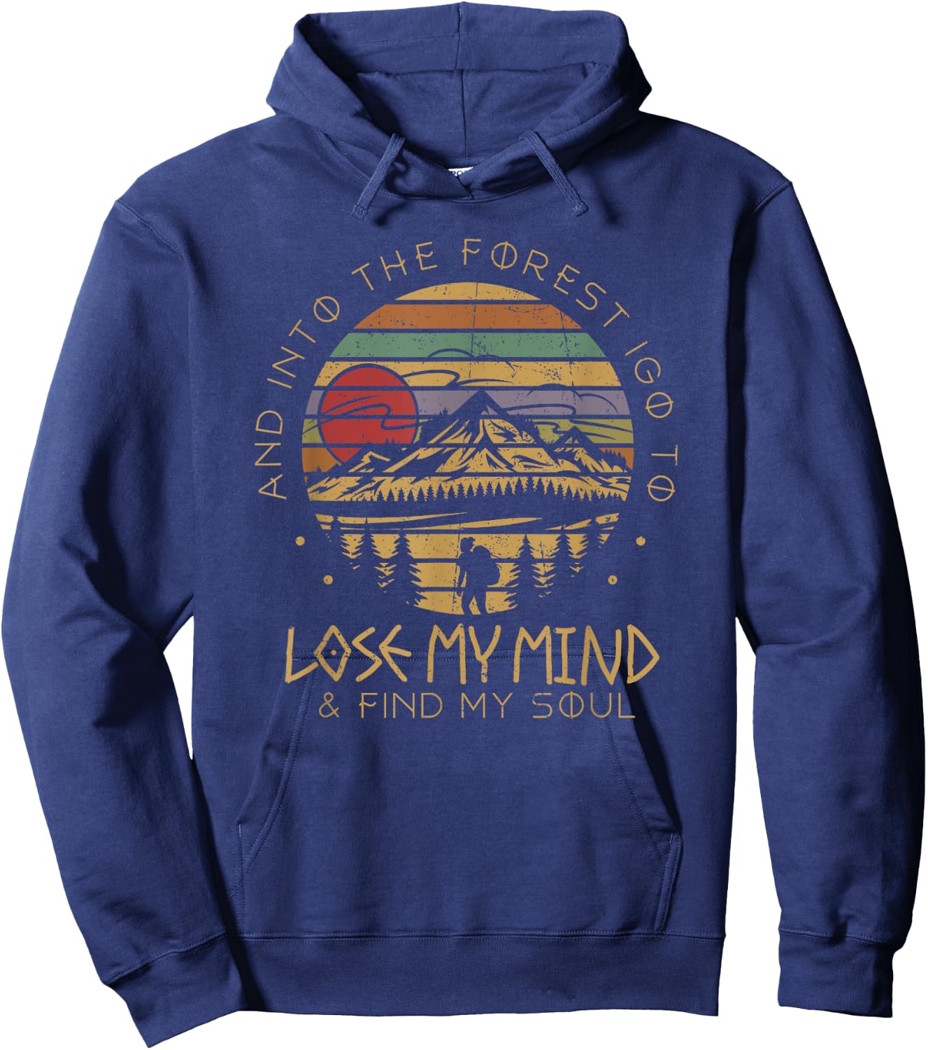Into The Forest I Go Lose My Mind Find My Soul Camping Hoodie - Hoodie | Navy