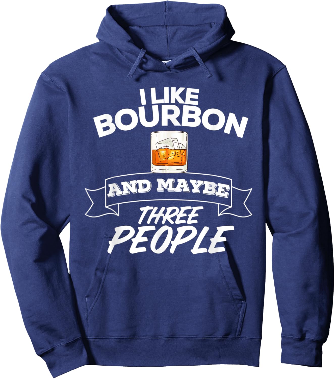 I Like Bourbon And Maybe Three People Funny Alcohol Hoodie - Hoodie | Navy