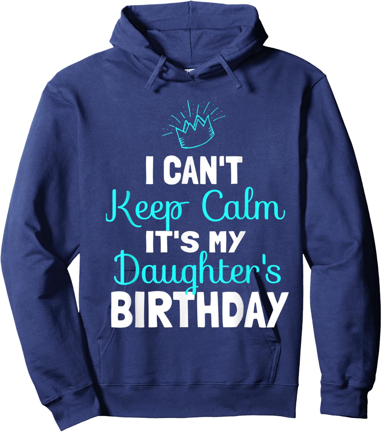 I Can't Keep Calm It's My Daughters Birthday Princess Party Hoodie - Hoodie | Navy
