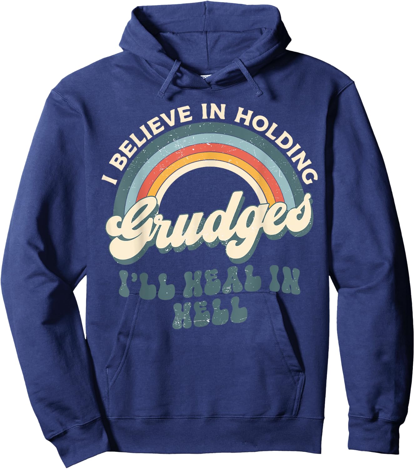 I Believe In Holding Grudges I'll Heal In Hell Retro Rainbow Hoodie - Hoodie | Navy