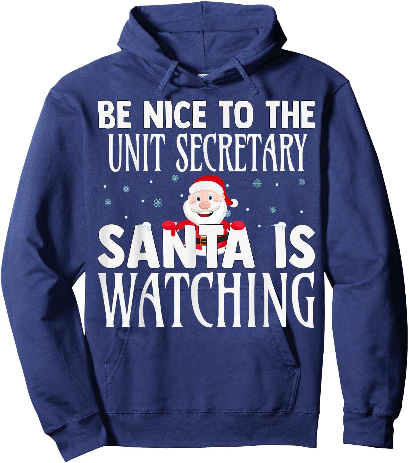 Be Nice To The Unit Secretary Santa Is Watching Christmas Hoodie - Hoodie | Navy