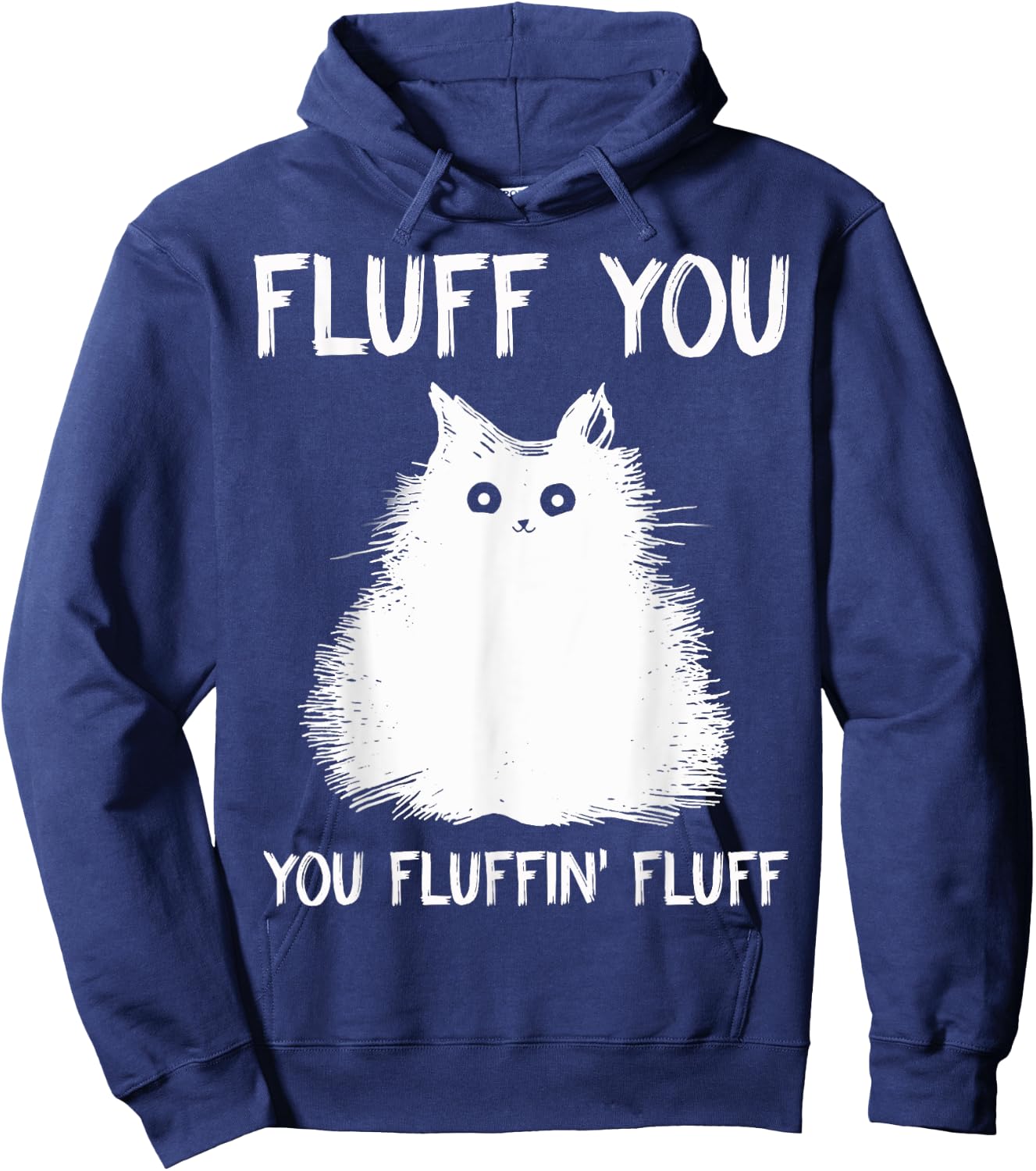 Fluff You You Fluffin' Fluff Shirt Funny Cat Kitten Hoodie - Hoodie | Navy